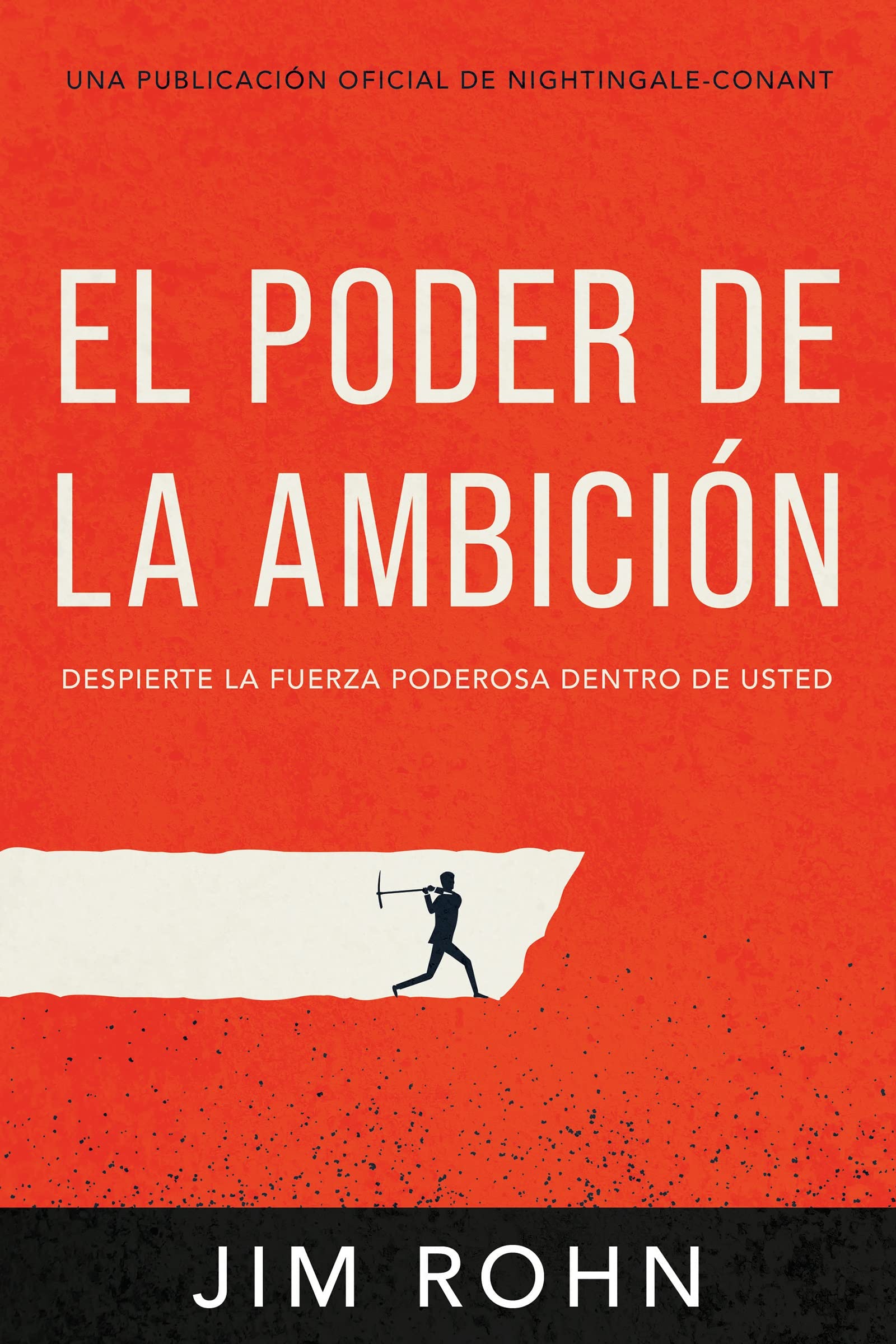 El Poder De La Ambición: Despierta La Fuerza Poderosa Dentro De Ti (Official Nightingale Conant Publication)