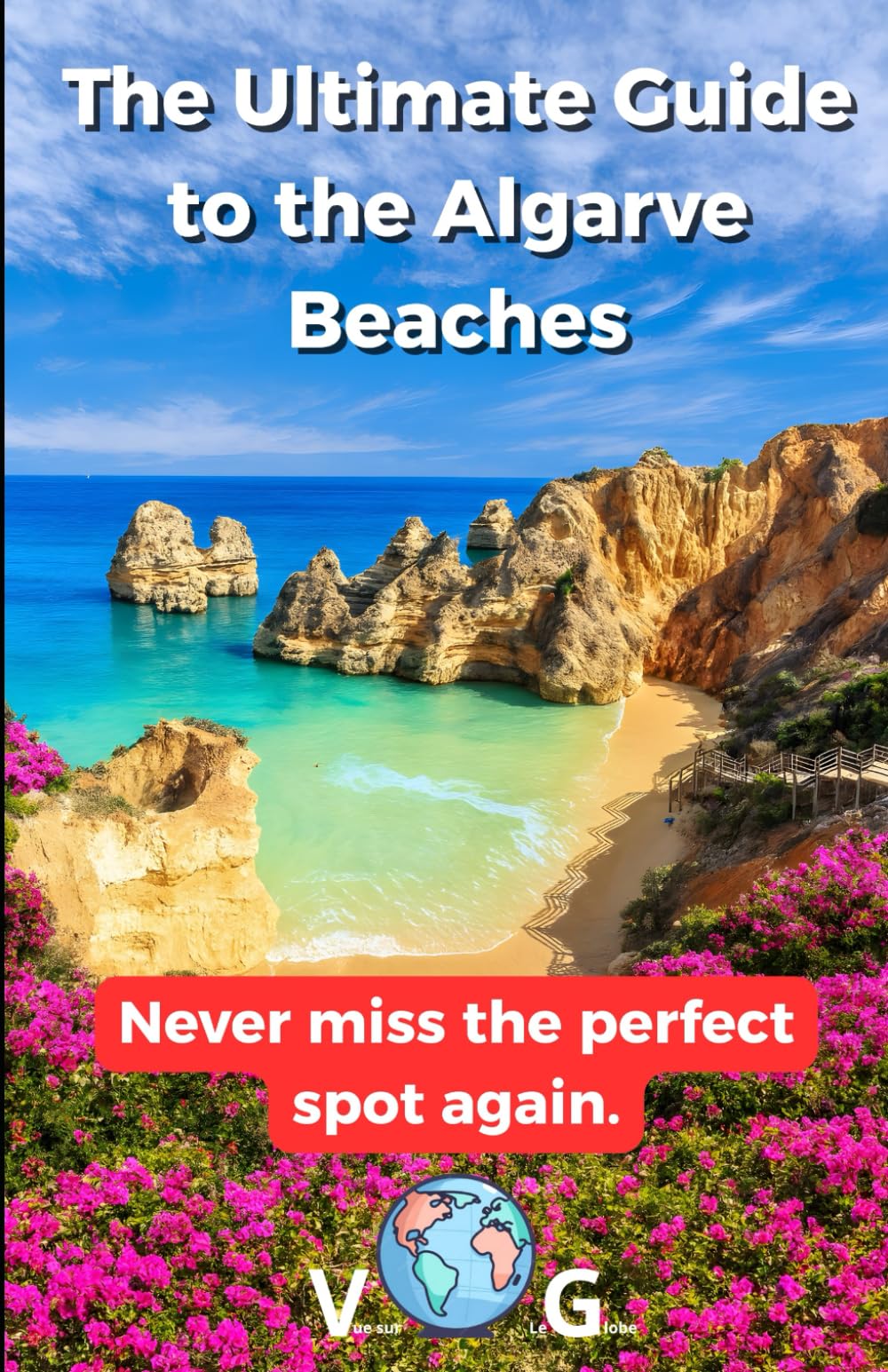 The Ultimate Guide to the Algarve Beaches: Never miss the perfect spot again.