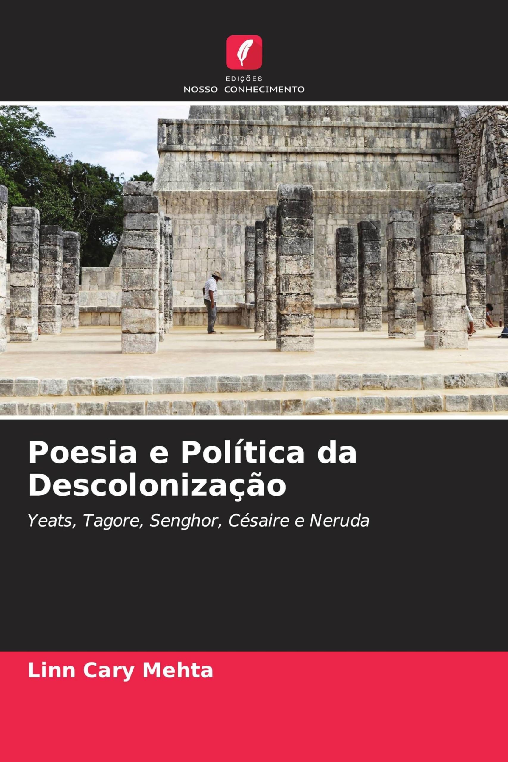 Poesia e Política da Descolonização: Yeats, Tagore, Senghor, Césaire e Neruda