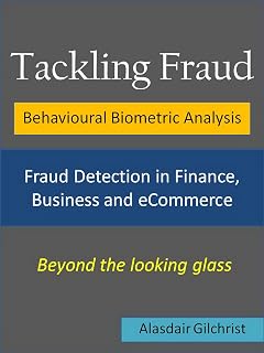 Tackling Fraud: Behavioural Biometric Analysis: Fraud Detection in Finance, Business and eCommerce