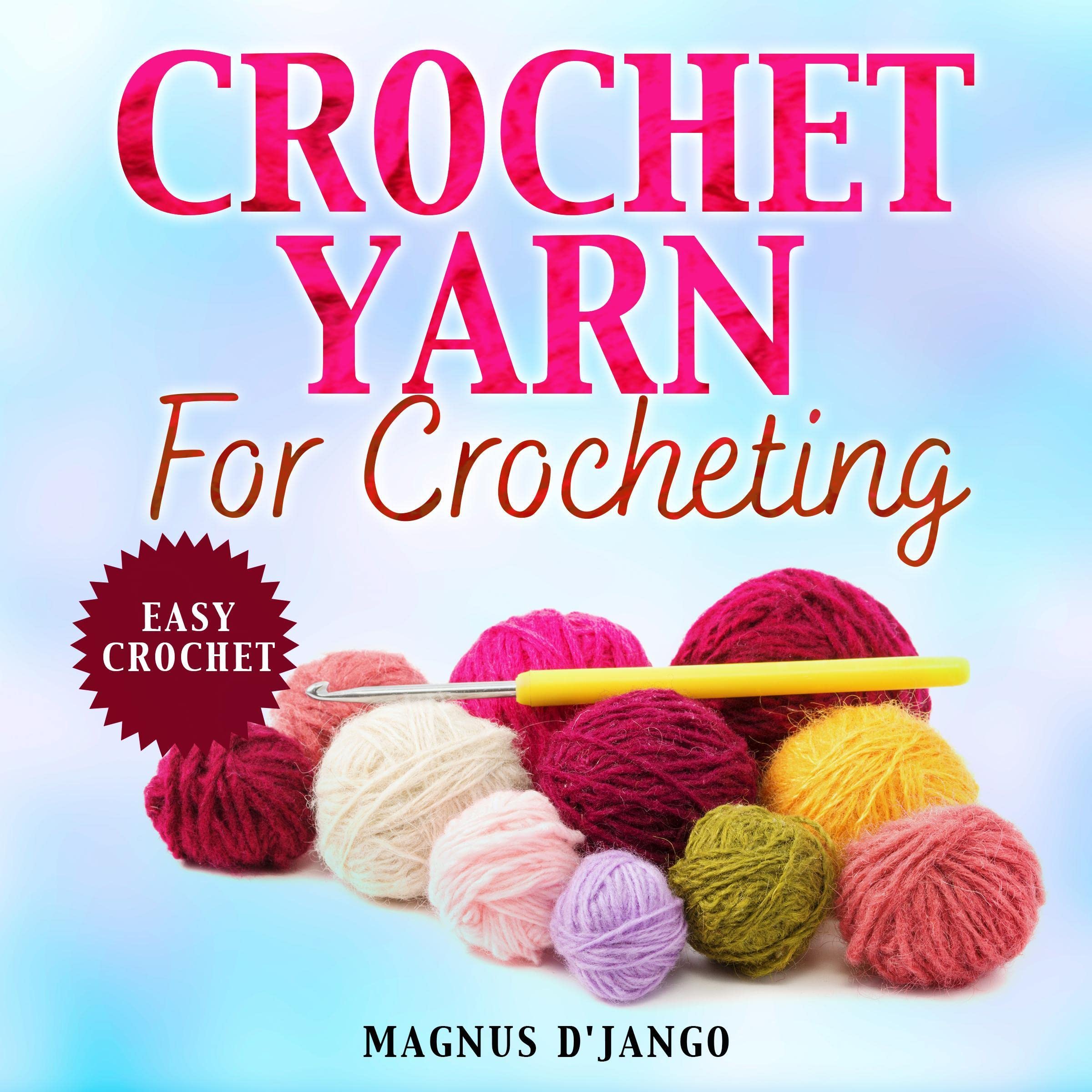 Buy Crochet Yarn for Crocheting! Easy Crochet Discover All You Need