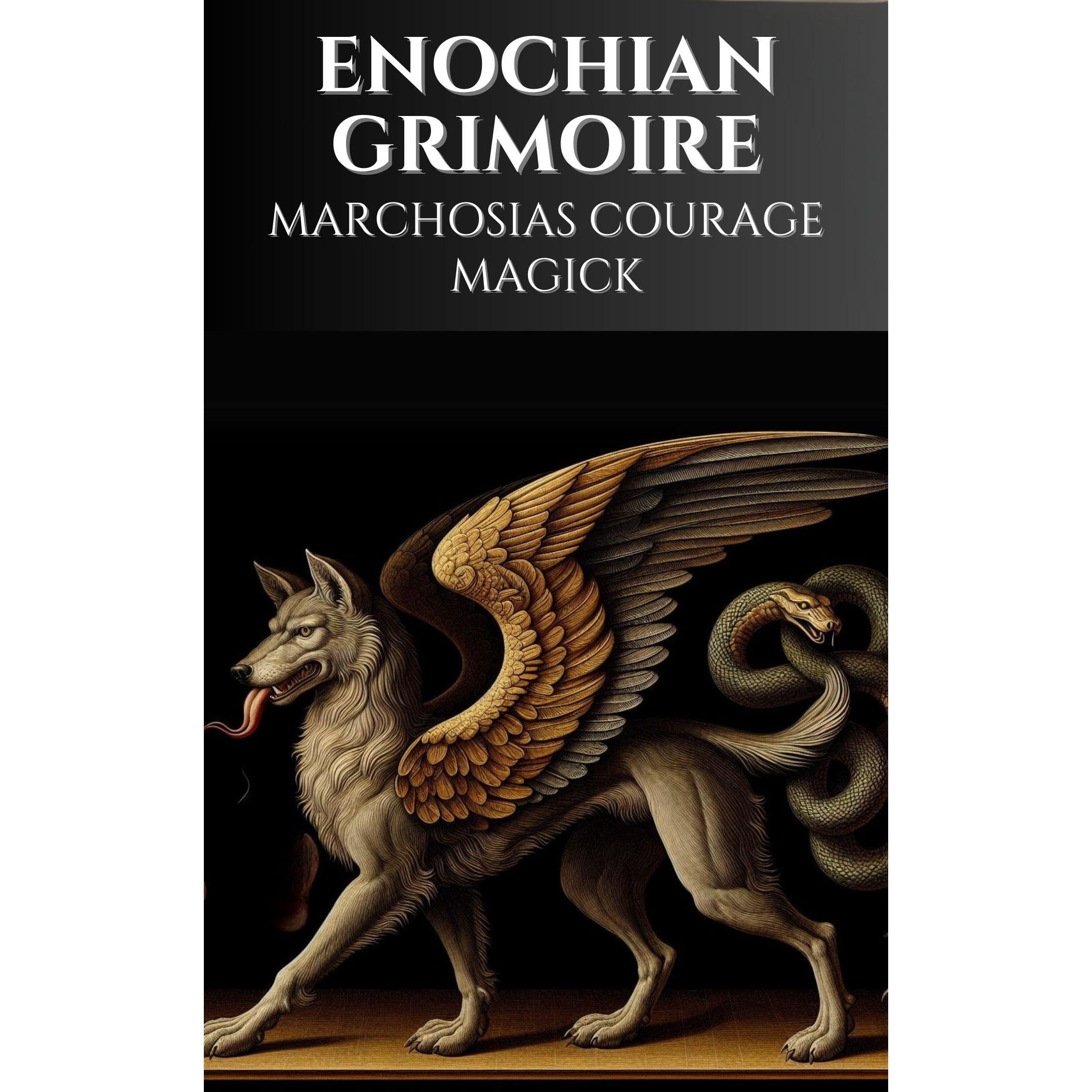 Enochian Grimoire - Marchosias Courage Magick