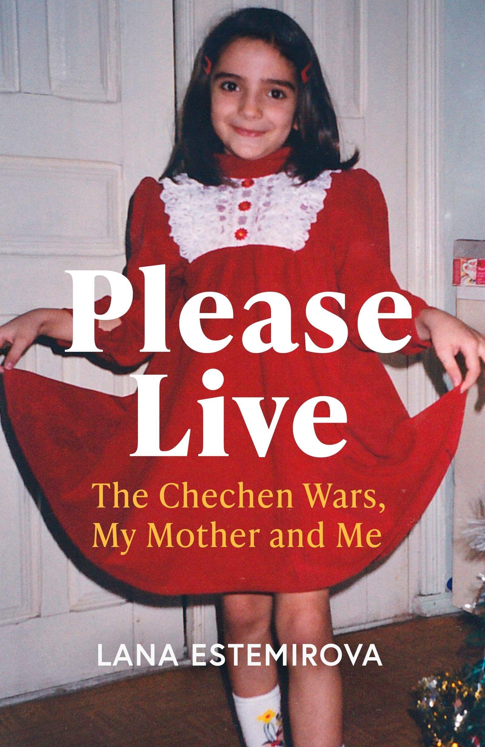 Please Live: The Chechen Wars, My Mother and Me