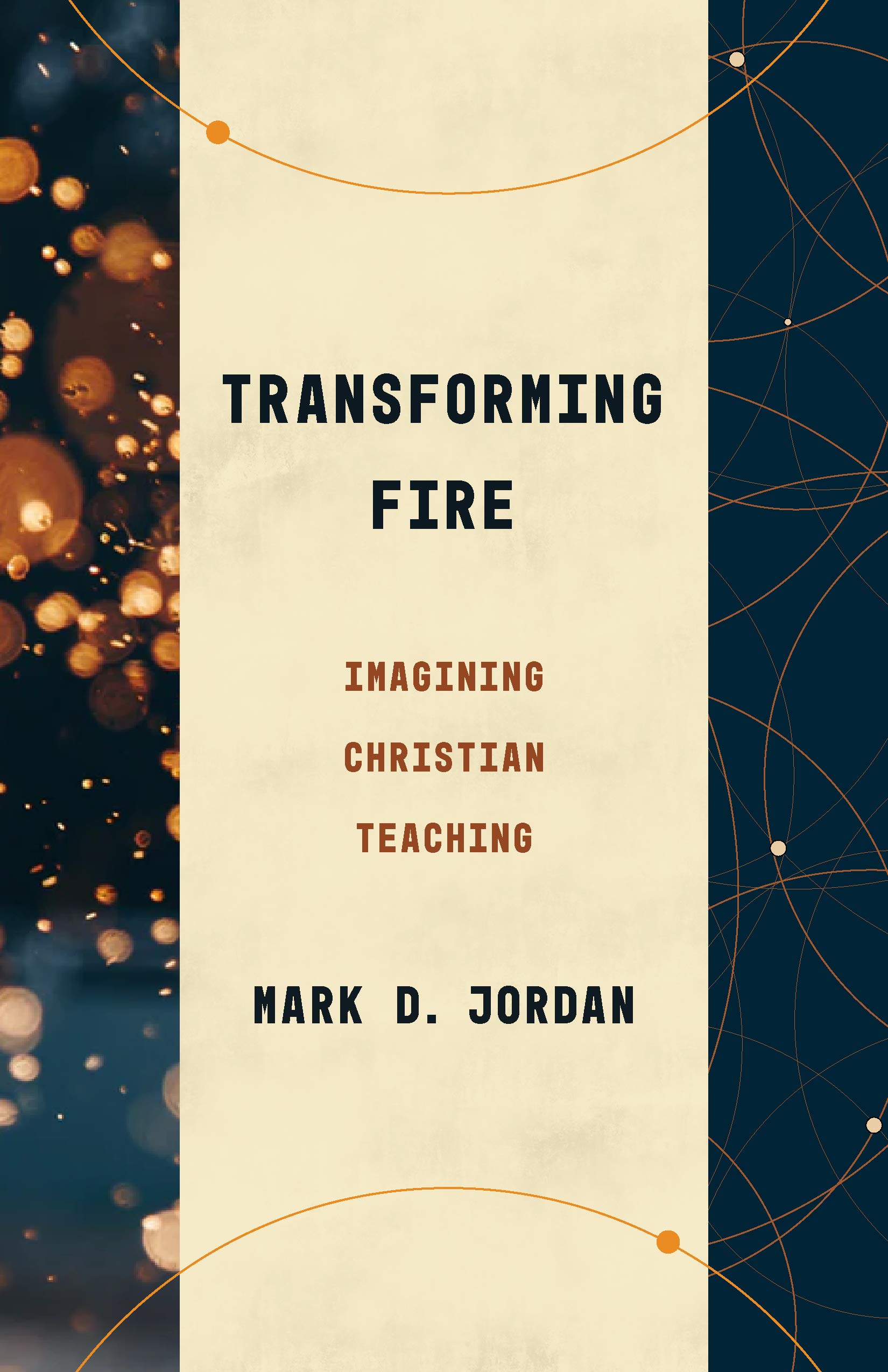 Transforming Fire Imagining Christian Teaching Theological Education Between ...
