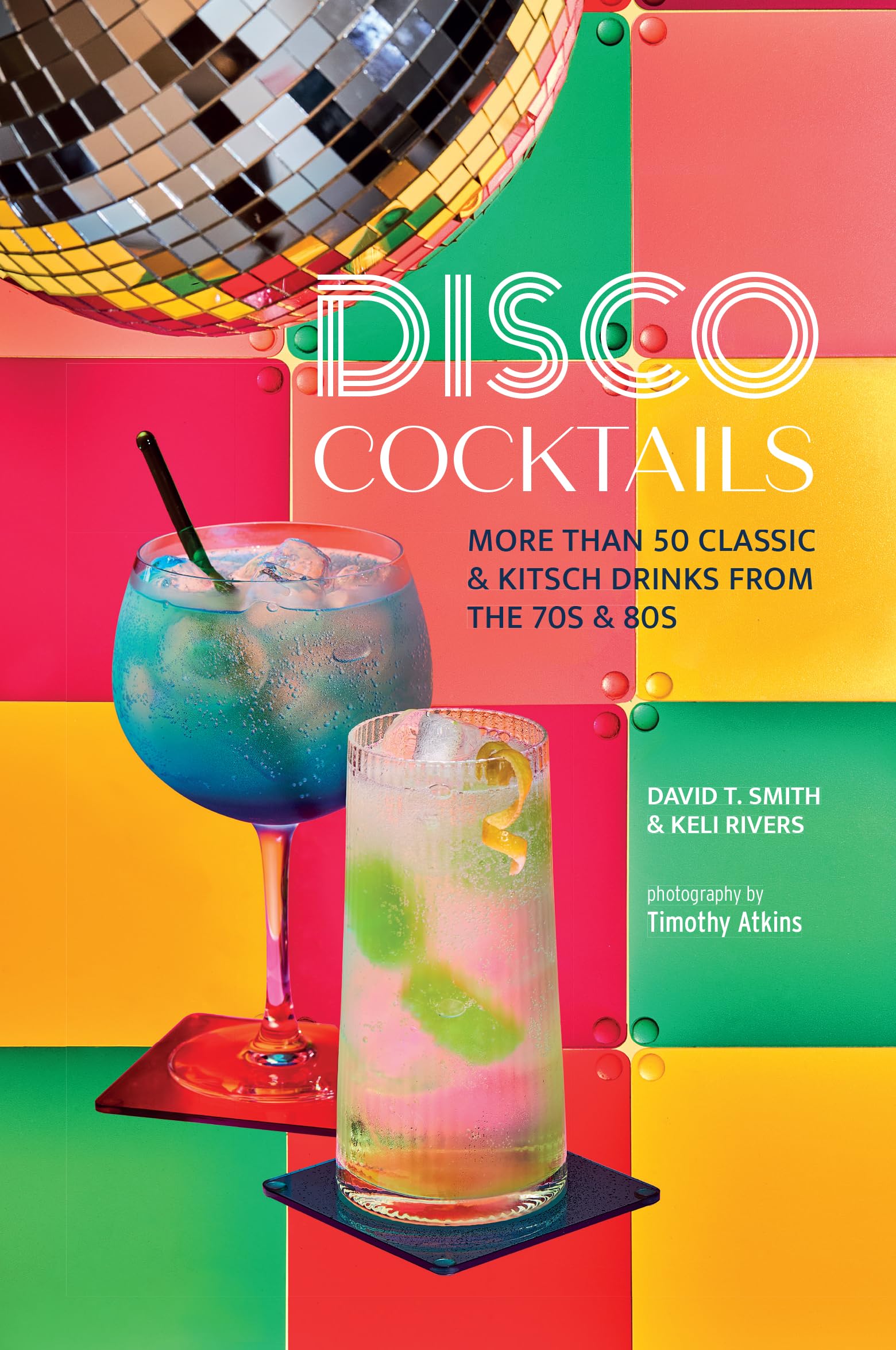 Disco c*cktails: More than 50 classic & kitsch drinks from the 7