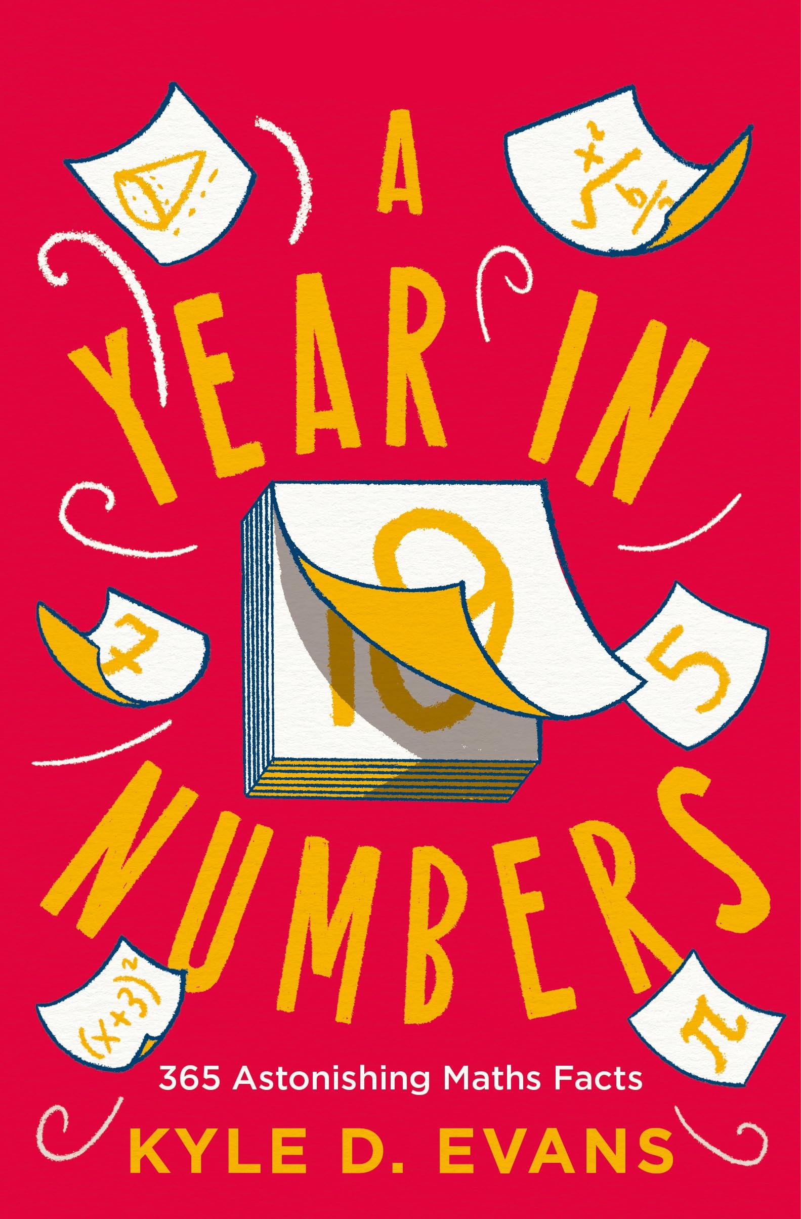 A Year in Numbers: 365 Astonishing Maths Facts (Kyle D. Evans - maths gift books)