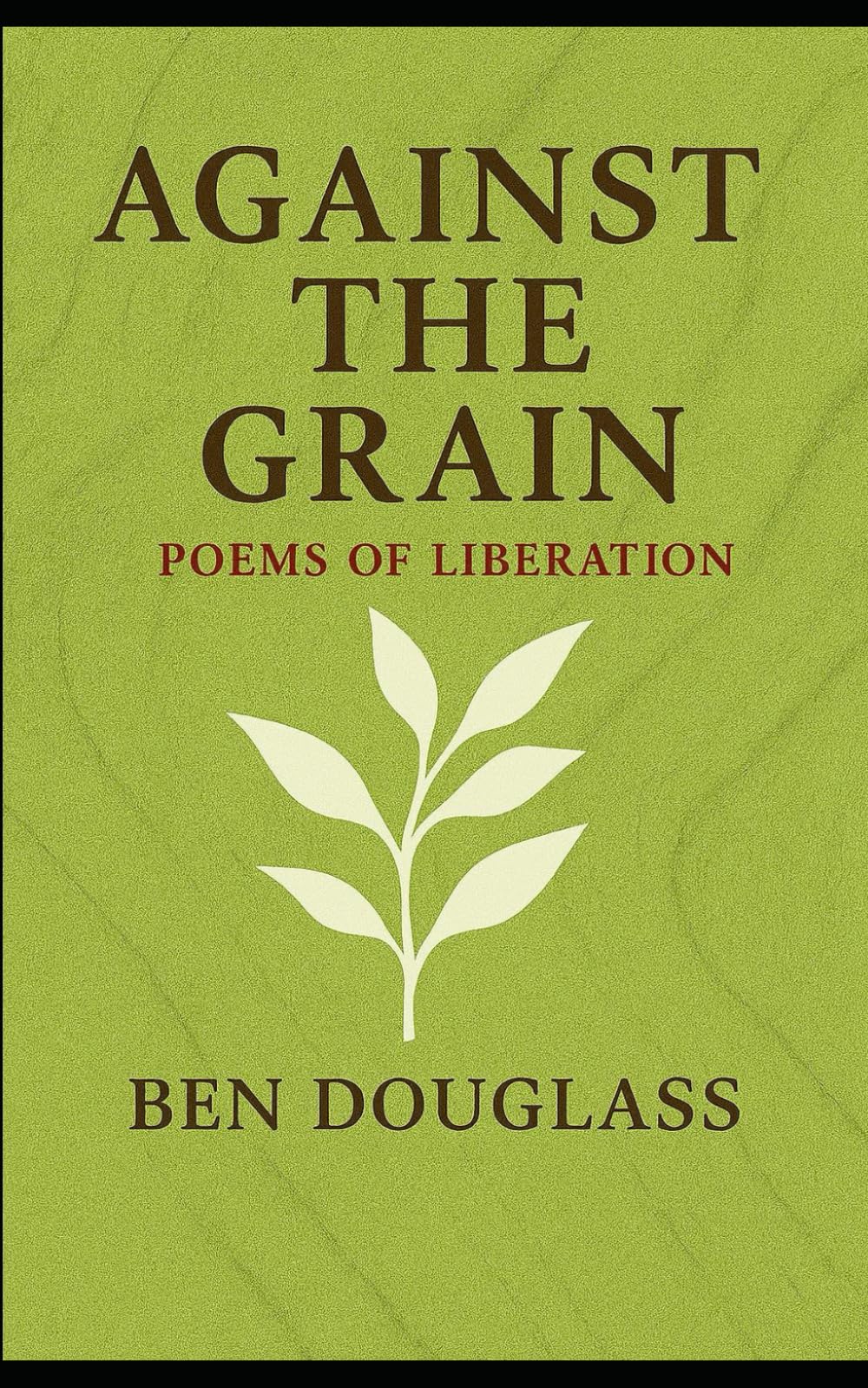 Against the Grain: Poems of Liberation