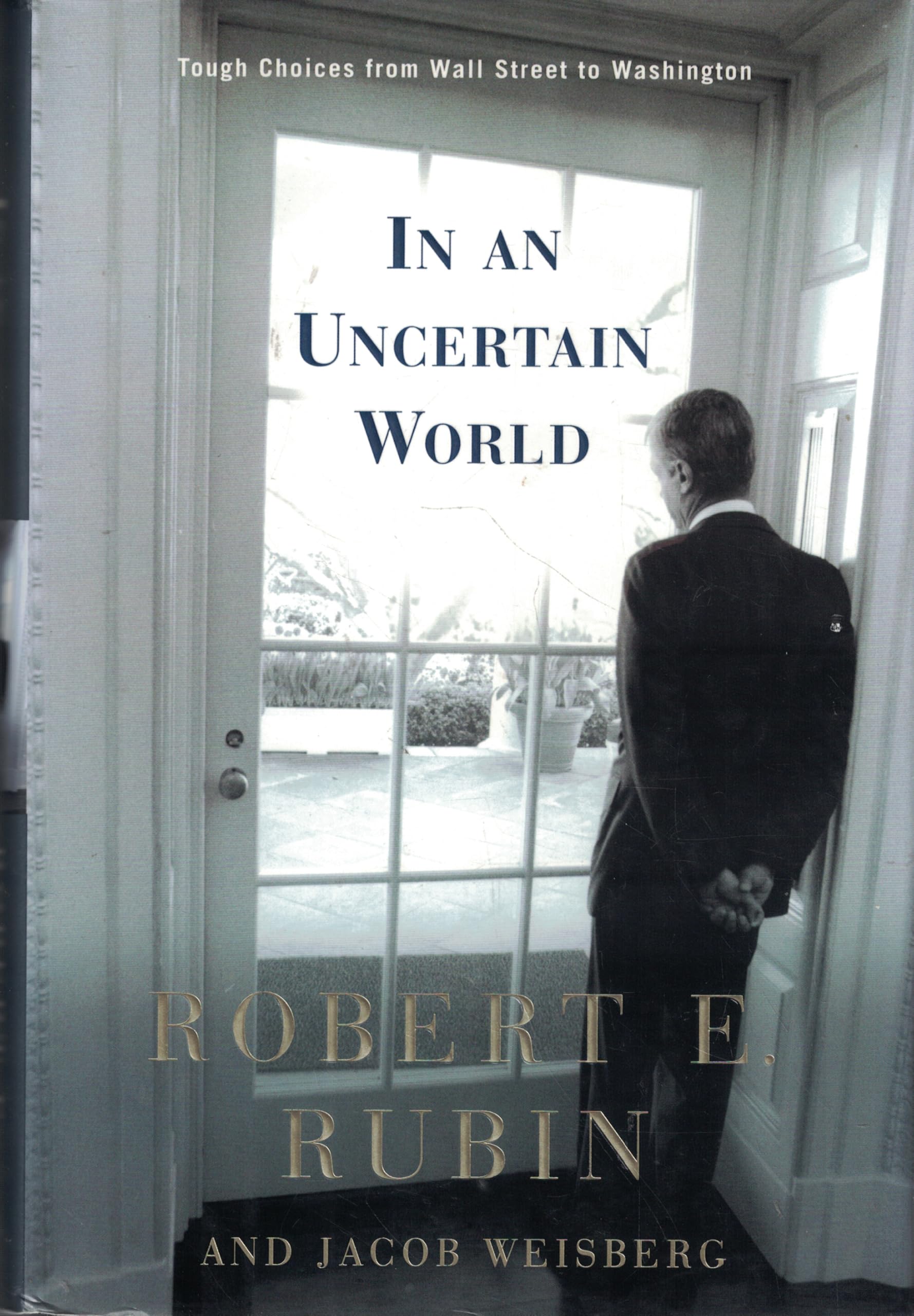 Cover of In an Uncertain World: Tough Choices from Wall Street to Washington
