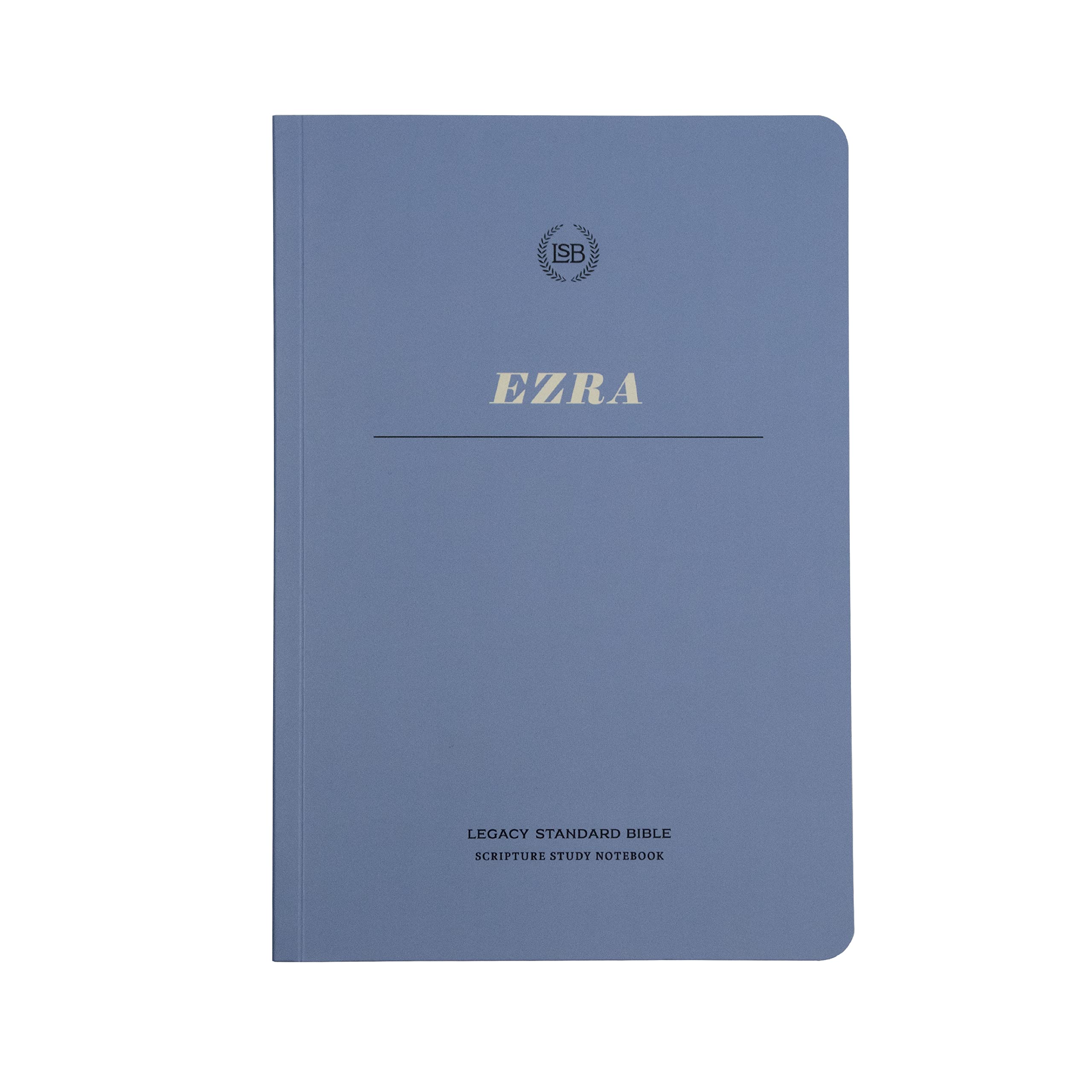 Steadfast Bibles Lsb Scripture Study Notebook: Ezra: Legacy Standard