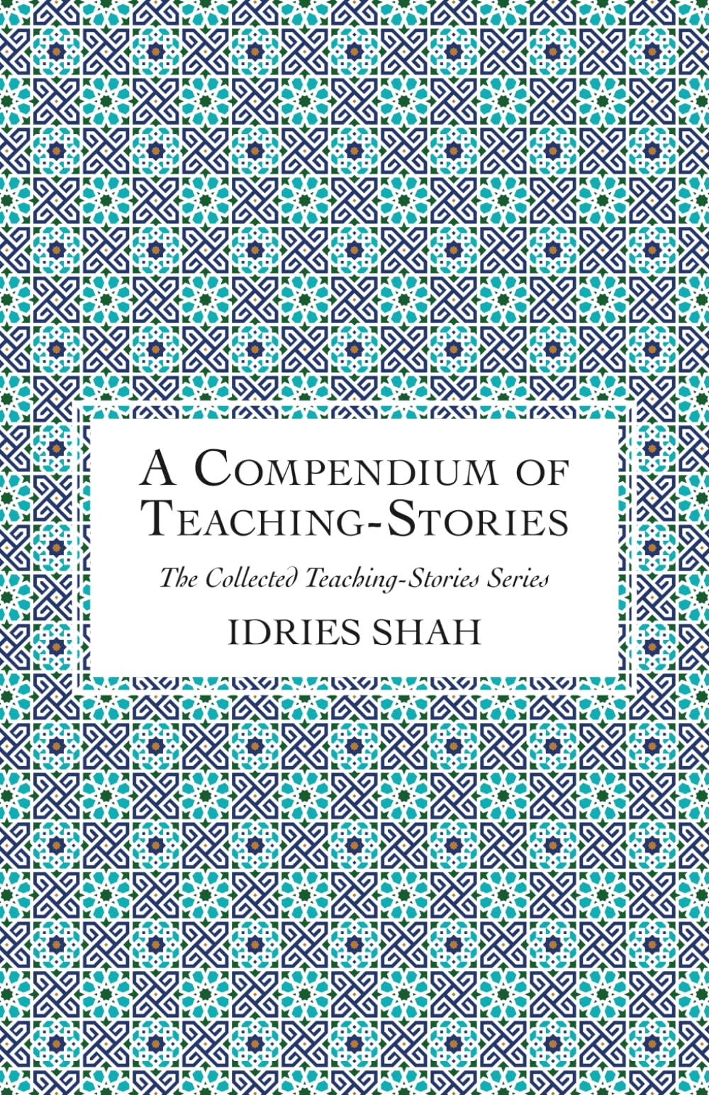 A Compendium of Teaching-Stories (The Collected Teaching-Stories Series)