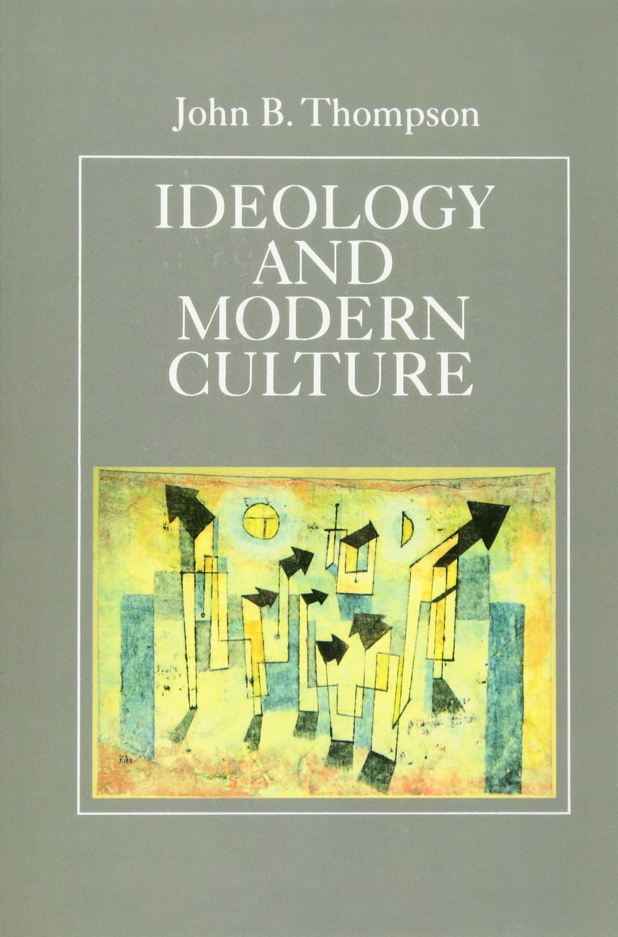 Ideology and Modern Culture: Critical Social Theory in the Era of Mass Communication
