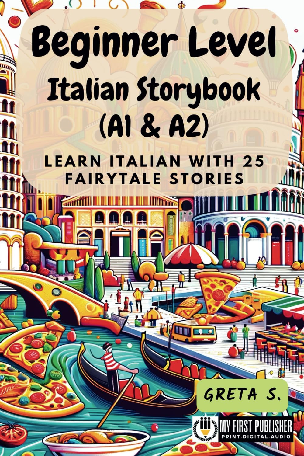 Beginner Level Italian Storybook (A1 & A2): Learn Italian with 25 Fairytale Stories (Learning Italian with Ease)