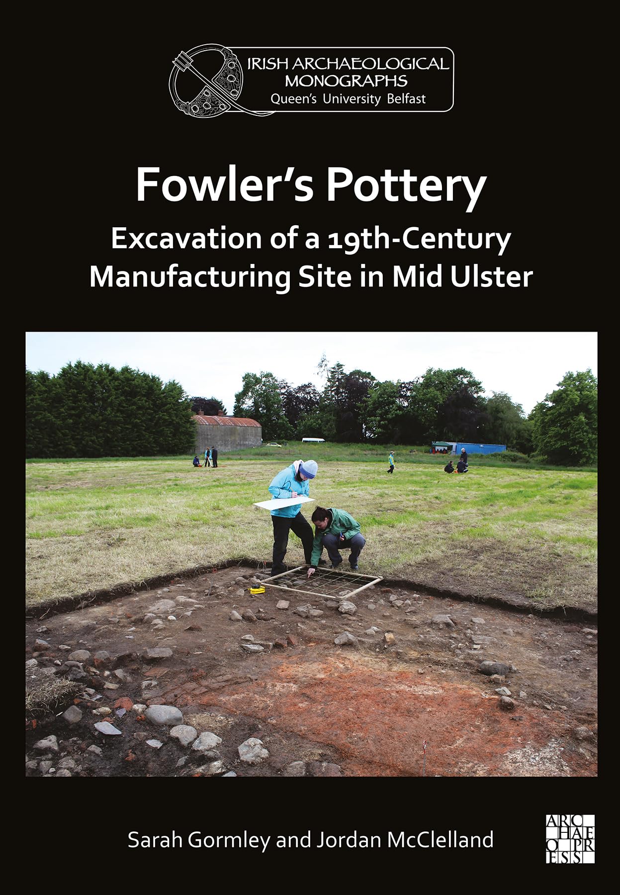 Fowler's Pottery: Excavation of a 19th Century Manufacturing ... - 9781805831907