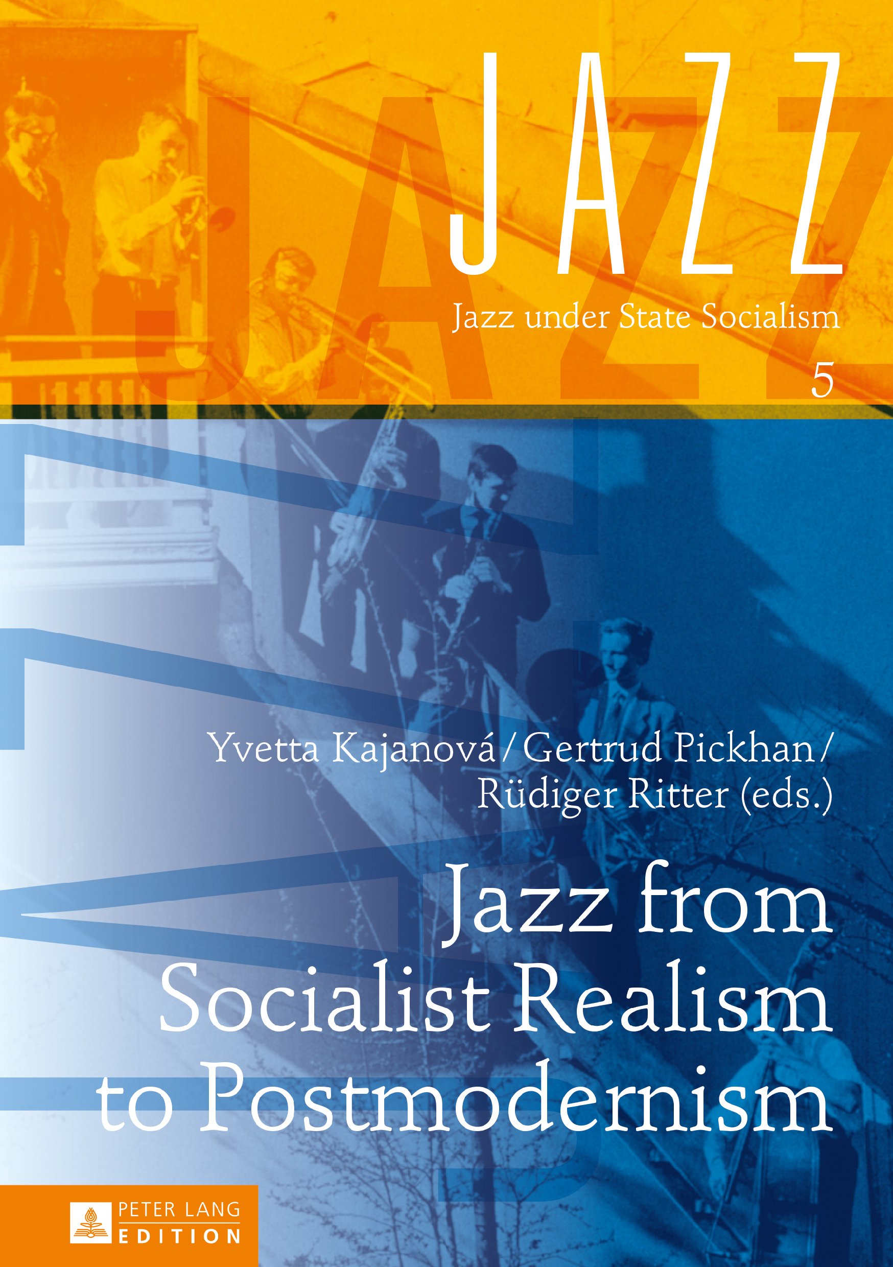 Jazz from Socialist Realism to Postmodernism (Jazz under State Socialism Book 5) (English Edition)