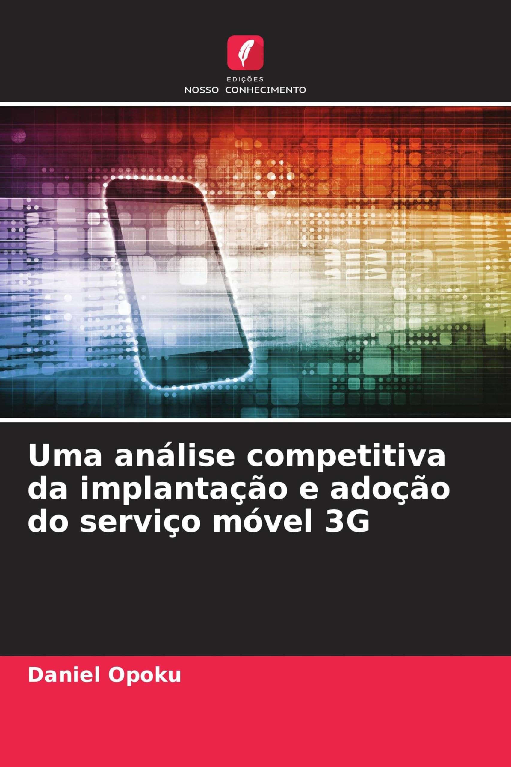 Uma análise competitiva da implantação e adoção do serviço móvel 3G