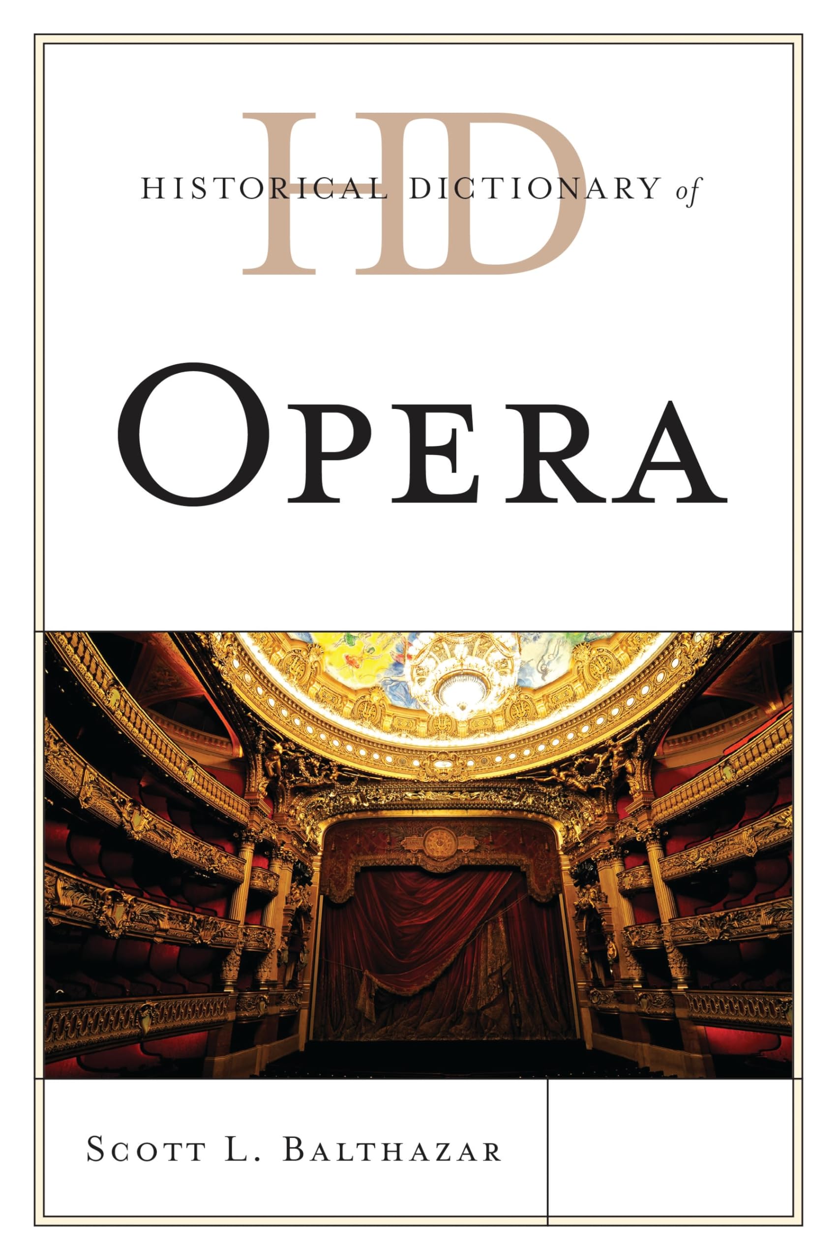 Historical Dictionary of Opera : dictionnaire d'opéra anglais pour mélomanes
