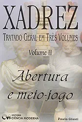 Xadrez. Tratado Geral em 3 Volumes - Volume 02