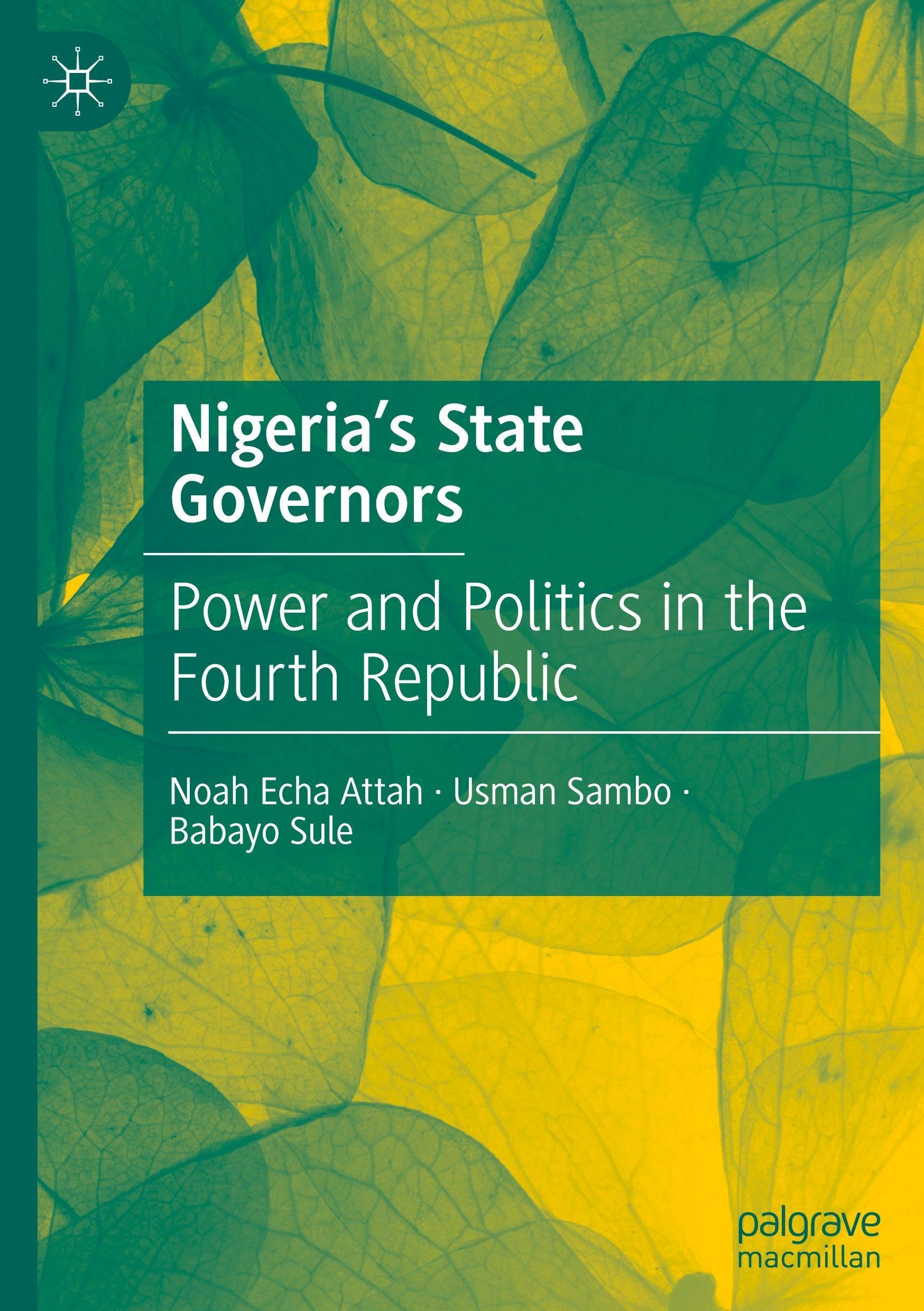 Nigeria's State Governors: Power and Politics in the Fourth Republic