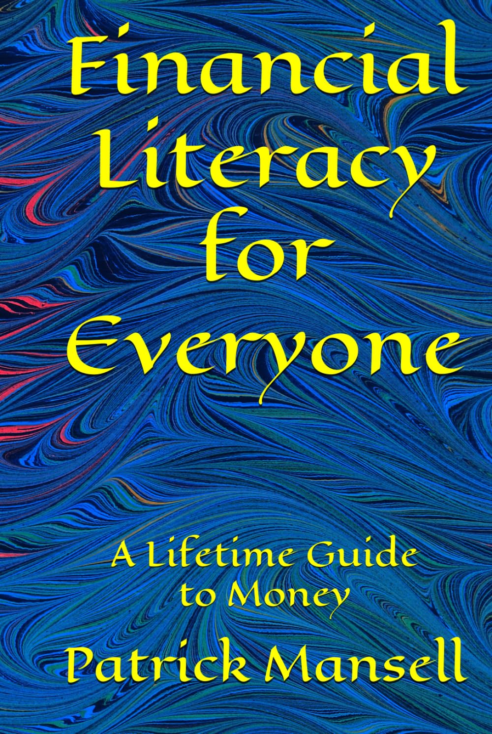 Financial Literacy for Everyone: A Lifetime Guide to Money