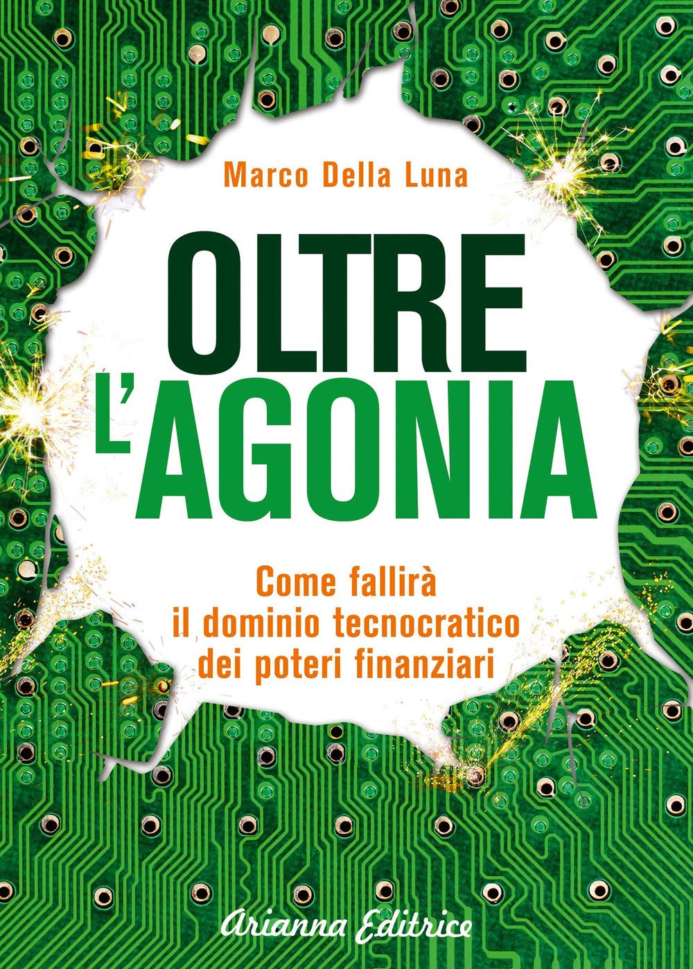 Oltre L'agonia. Come Fallirà Il Dominio Tecnocratico Dei Poteri Finanziari - 4