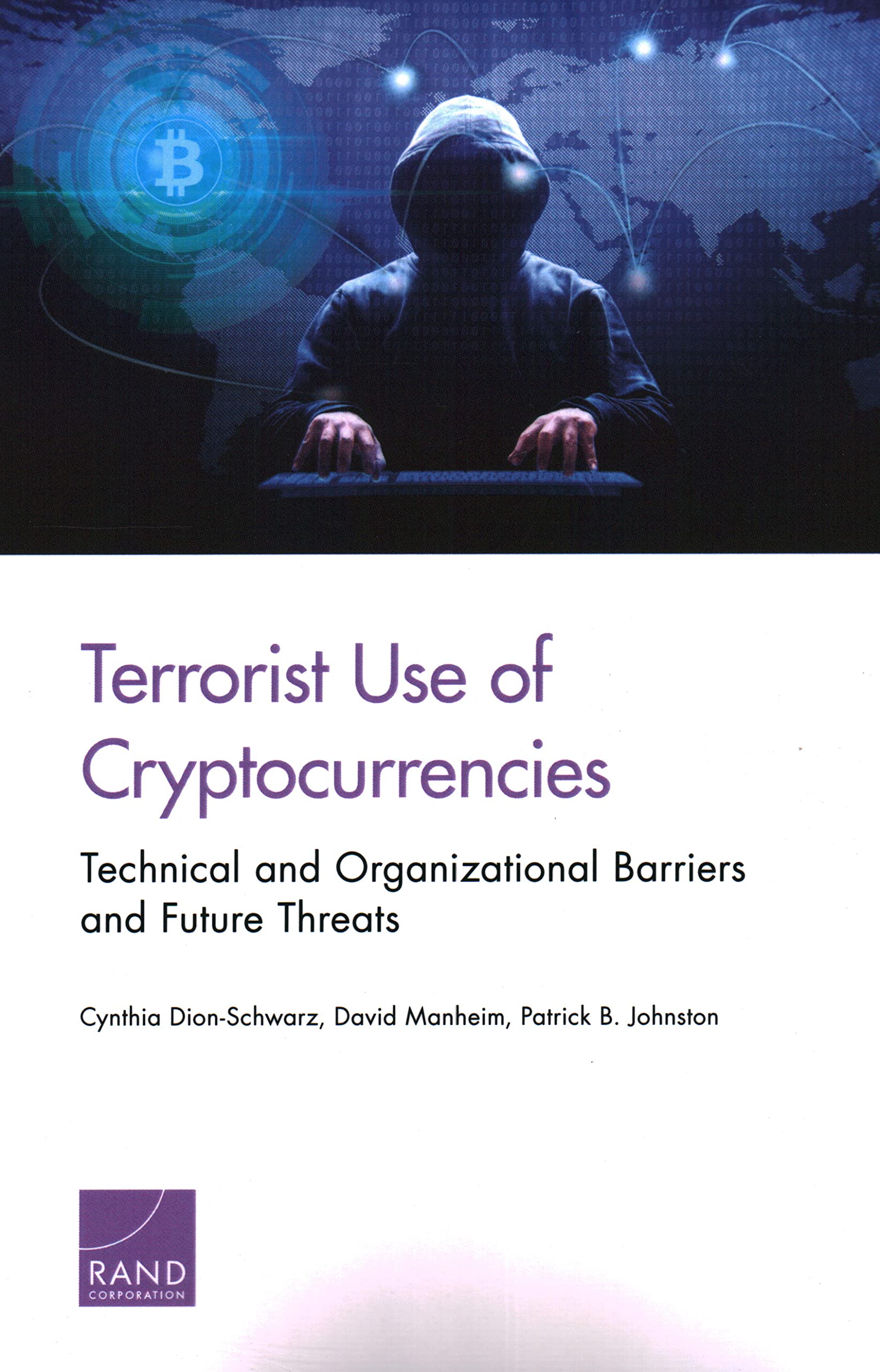 Terrorist Use of Cryptocurrencies: Technical and Organizational Barriers  and Future Threats : Dion-Schwarz, Cynthia, Manheim, David, Johnston,  Patrick B.: Amazon.ie: Books