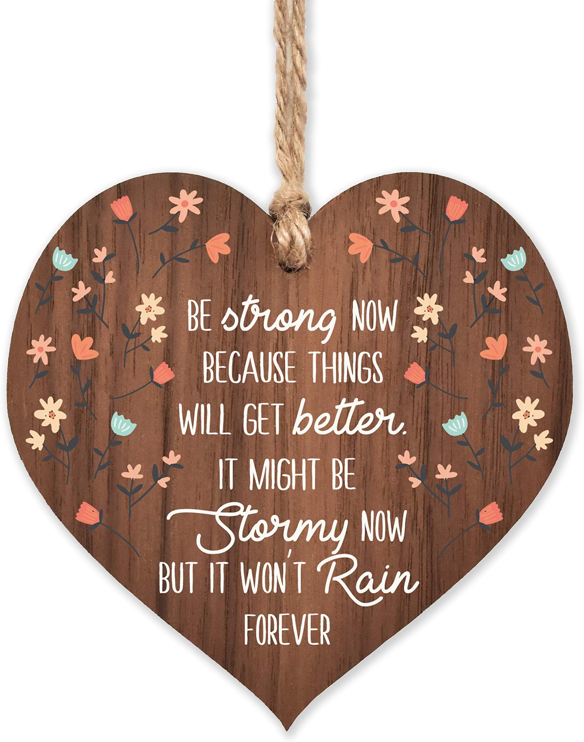 Motivational plaques | Be strong now because things will get better wooden heart sign | sentimental inspirational gift for cheer up women | friendship present uk | her girls woman