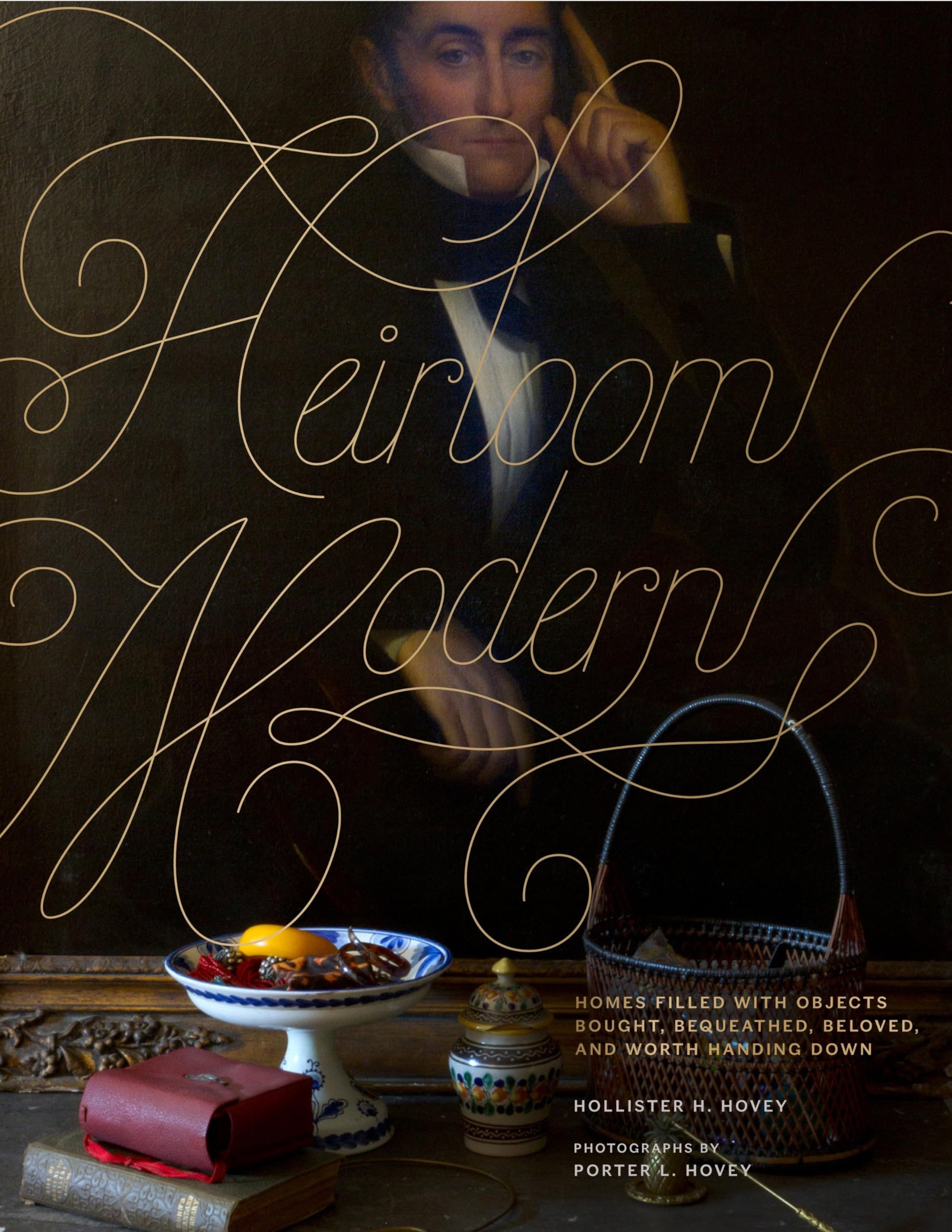 Rizzoli Heirloom Modern: Homes filled with objects bought, bequeathed, beloved, and worth handing down