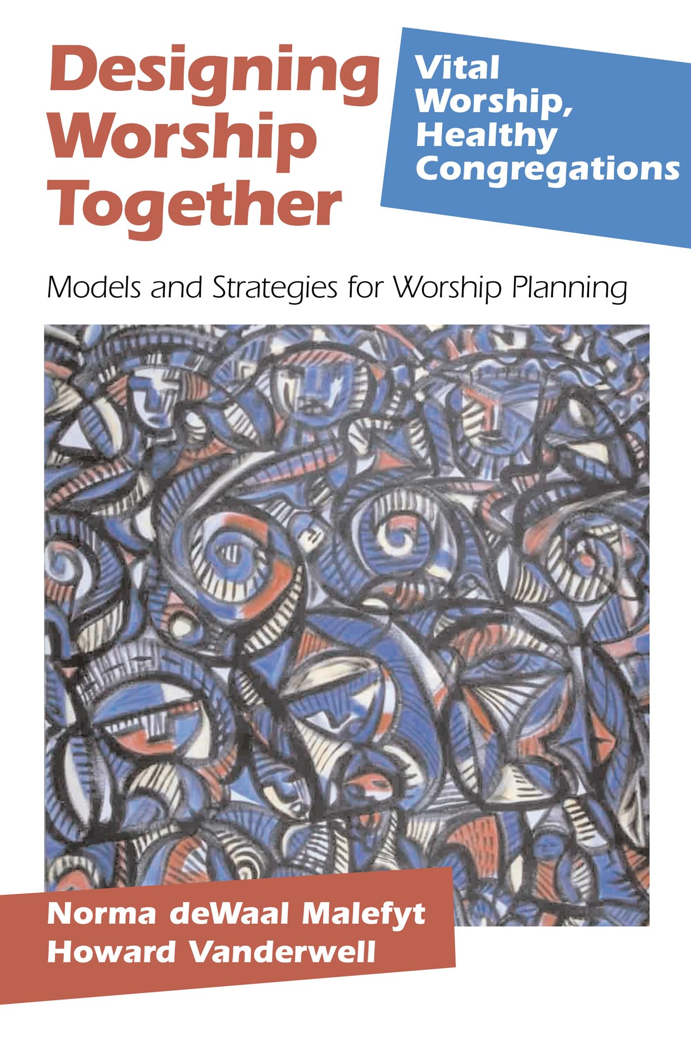 Designing Worship Together: Models And Strategies For Worship Planning (Vital Worship Healthy Congregations)