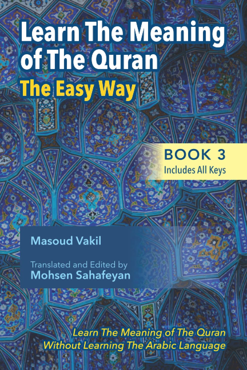Learning The Meaning of The Quran The Easy Way Book 3 (Includes All Keys): New Approach to Learning The Meaning of The Quran Without Having to Learn The Arabic Language