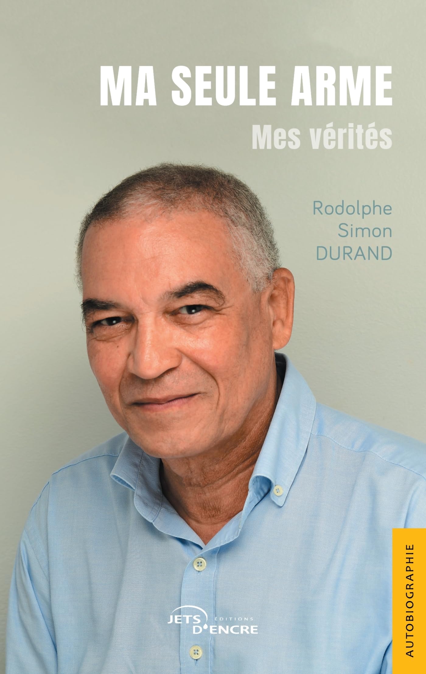 Ma seule arme: Mes vérités