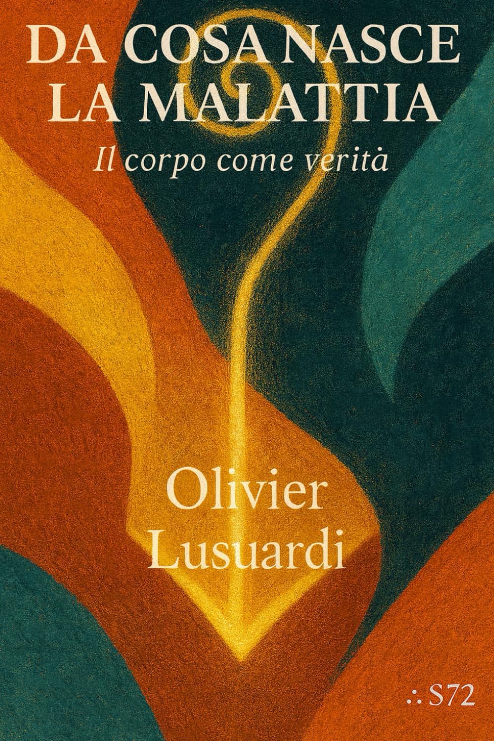 Da cosa nasce la malattia: Il corpo come verità (Collana dei Libri Radiali)