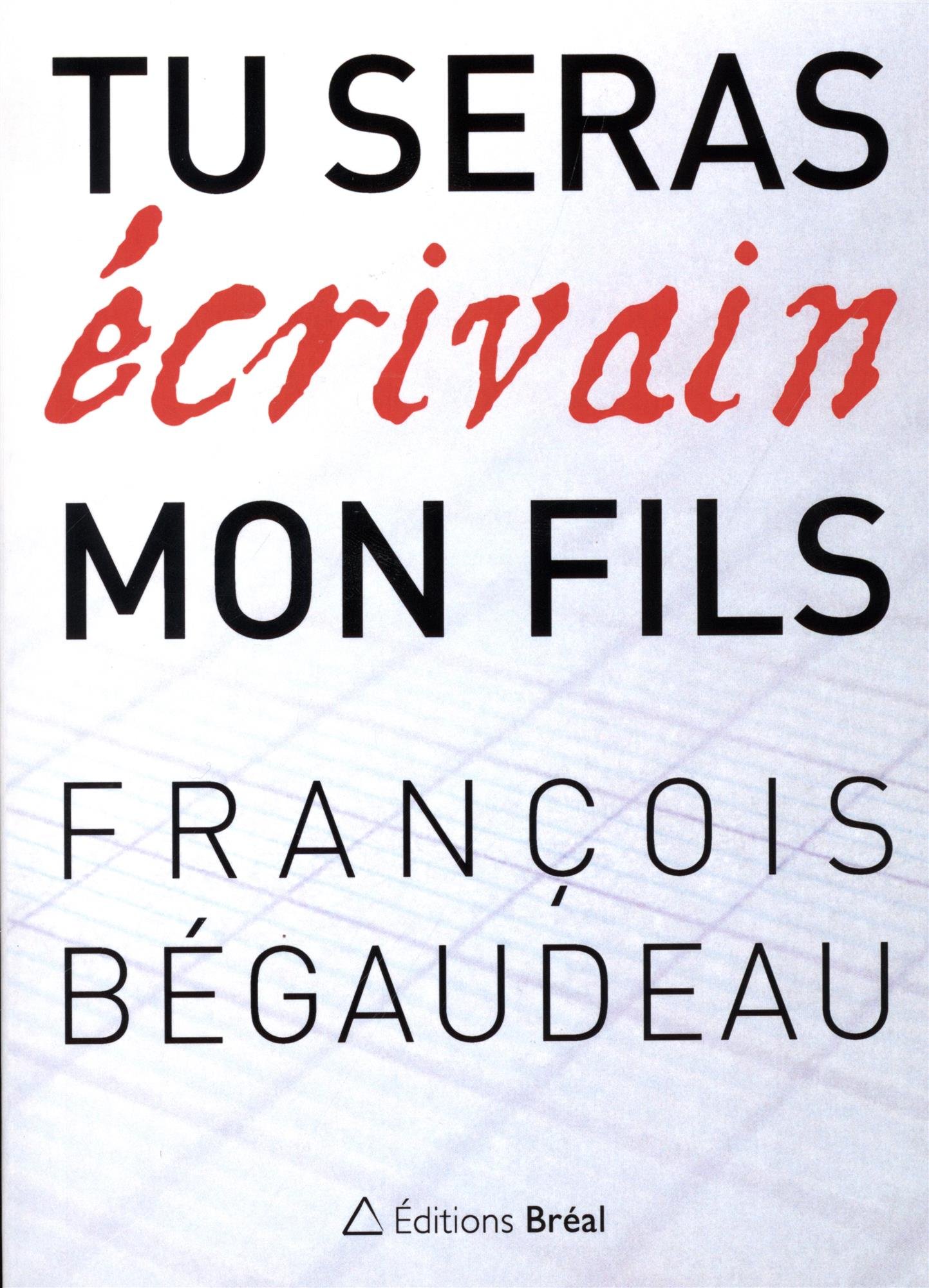 Tu seras écrivain mon fils [Pocket Book] Bégaudeau, François