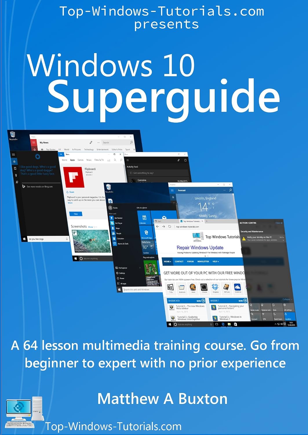 Windows 10 Superguide: Beginner to expert with no prior experience