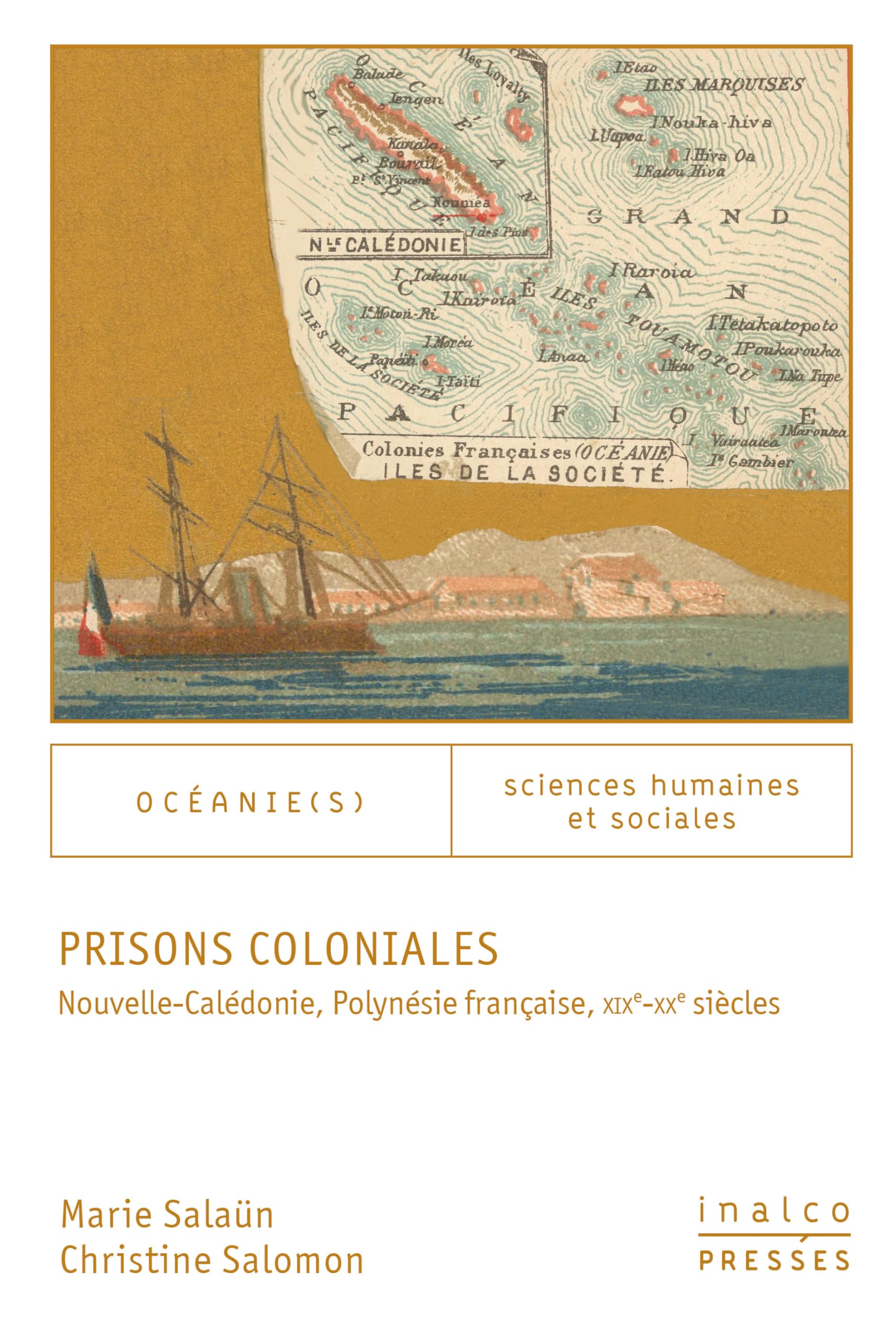 Prisons coloniales: Nouvelle-Calédonie, Polynésie française, XIXe-XXe siècles