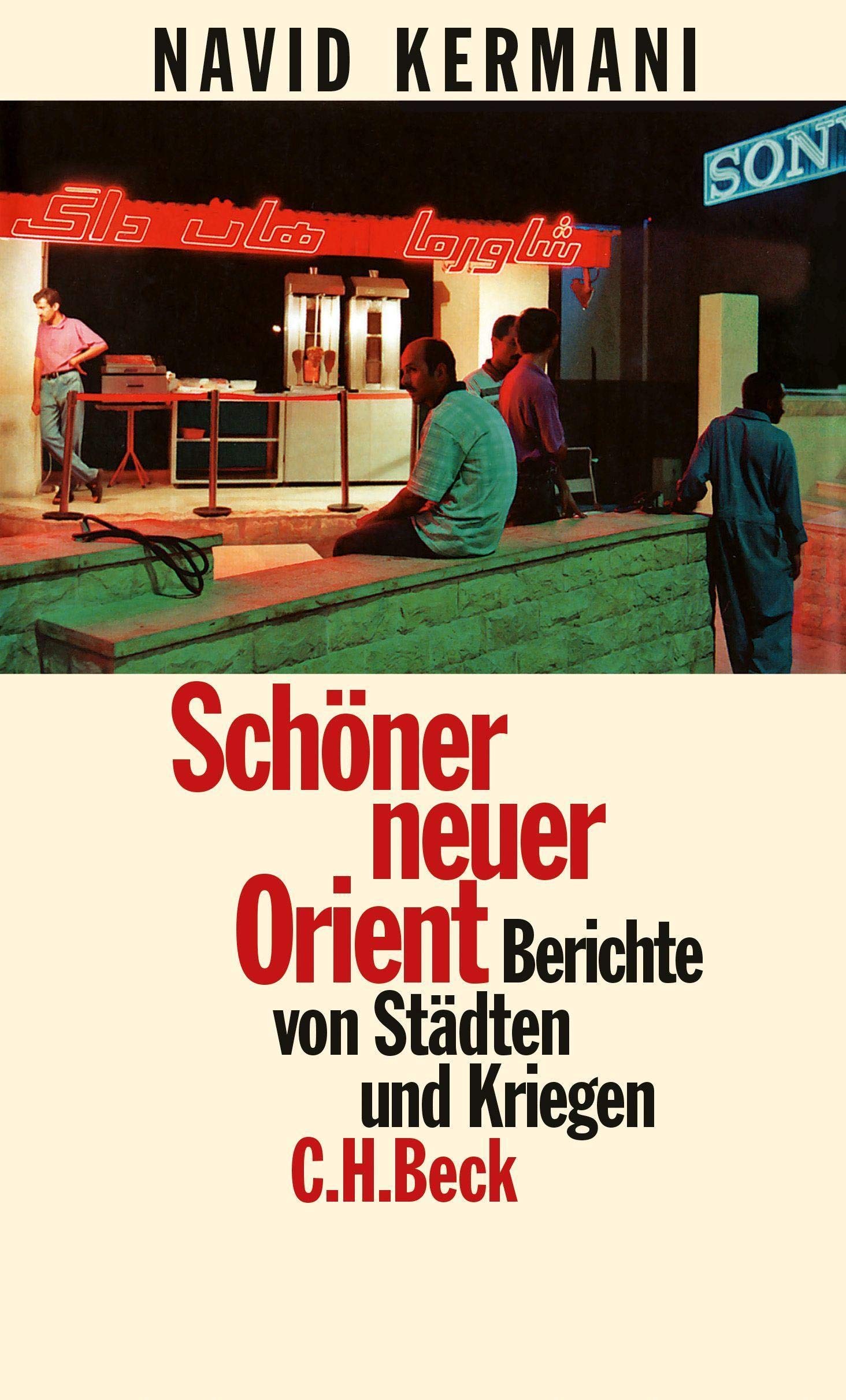 Schöner neuer Orient: Berichte von Städten und Kriegen