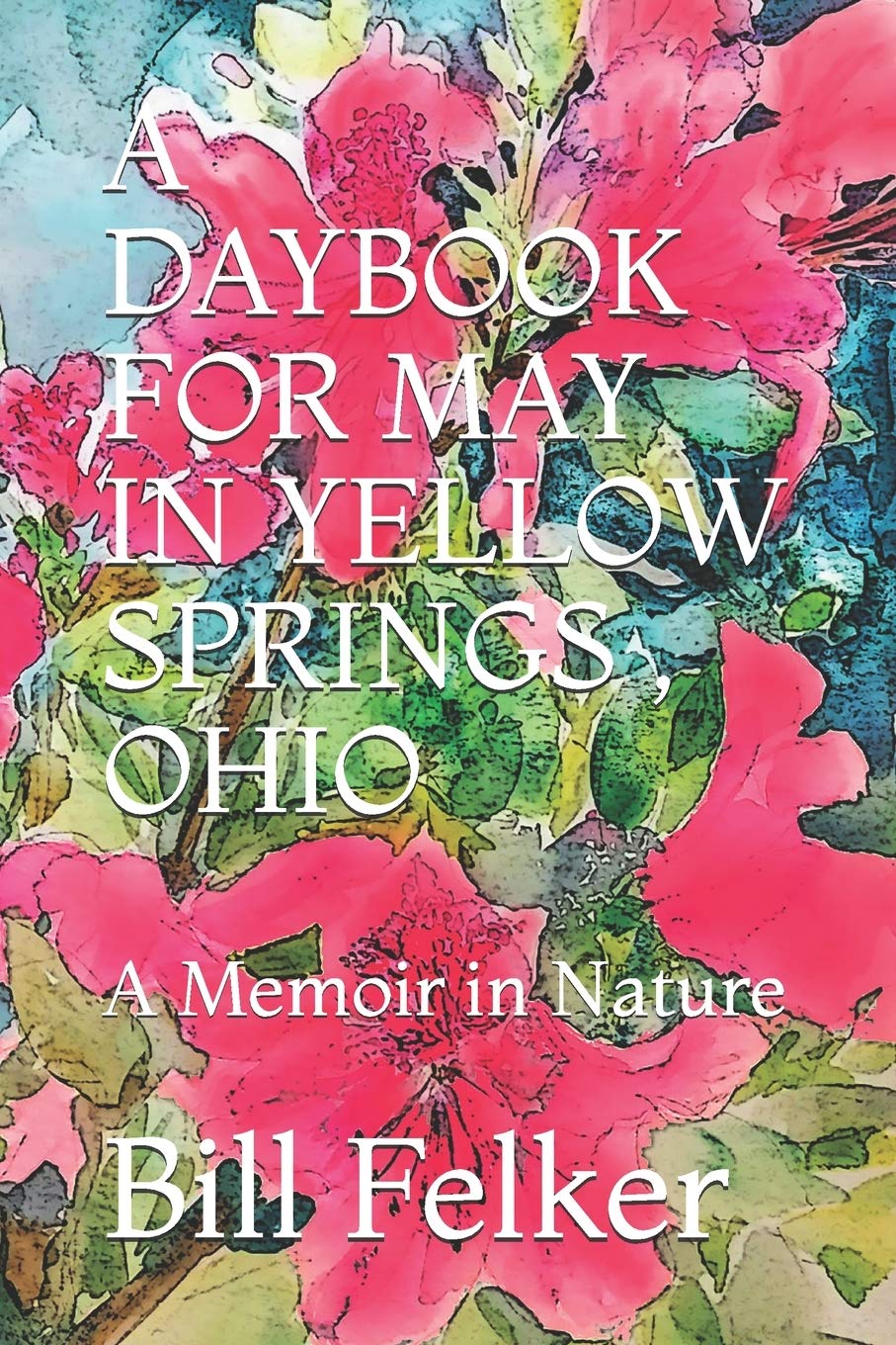 A Daybook for May in Yellow Springs, Ohio: A Memoir in Nature