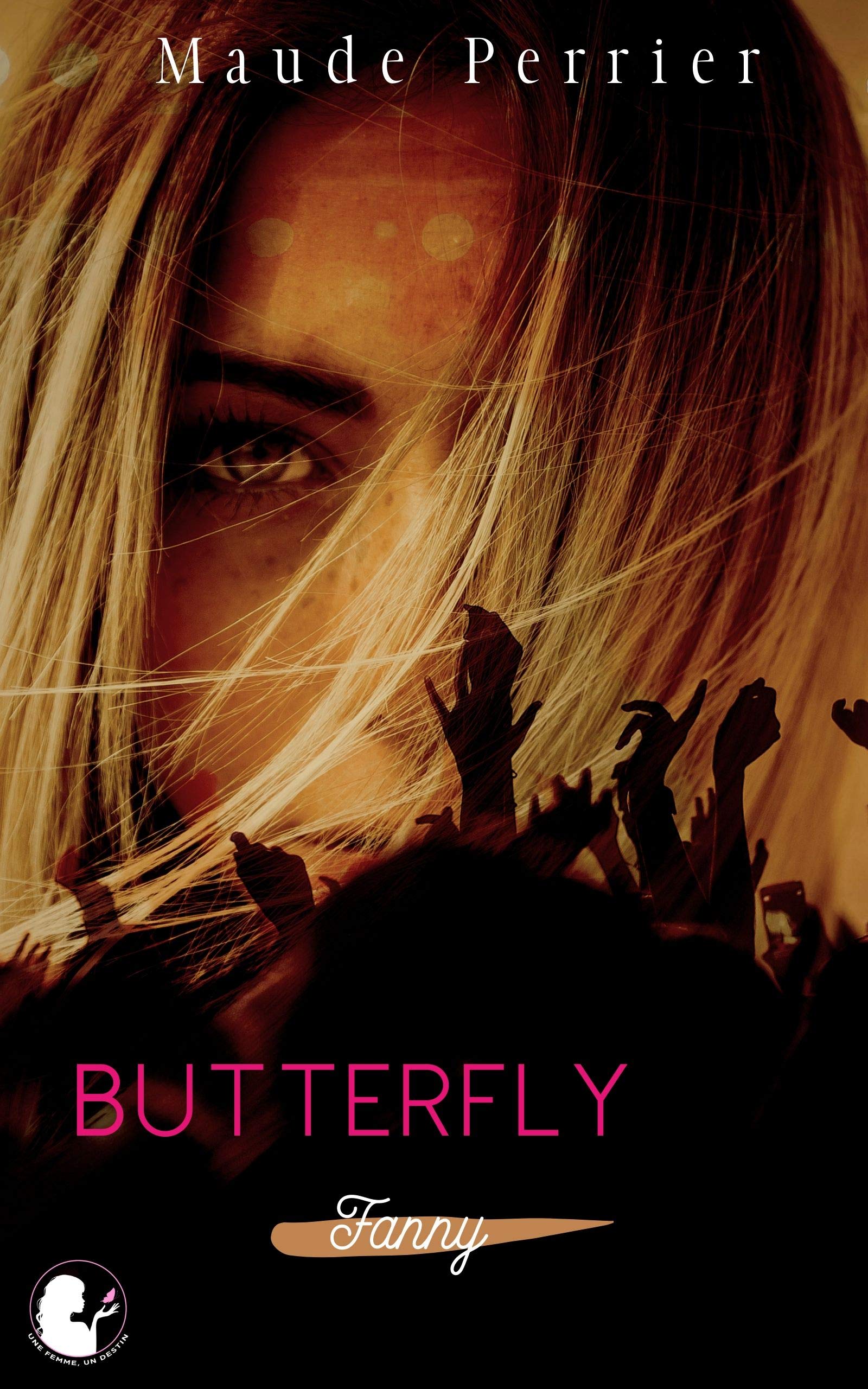 Butterfly: Une femme, un destin - Fanny t2 (Fanny, de l'ombre à la lumière) (French Edition)