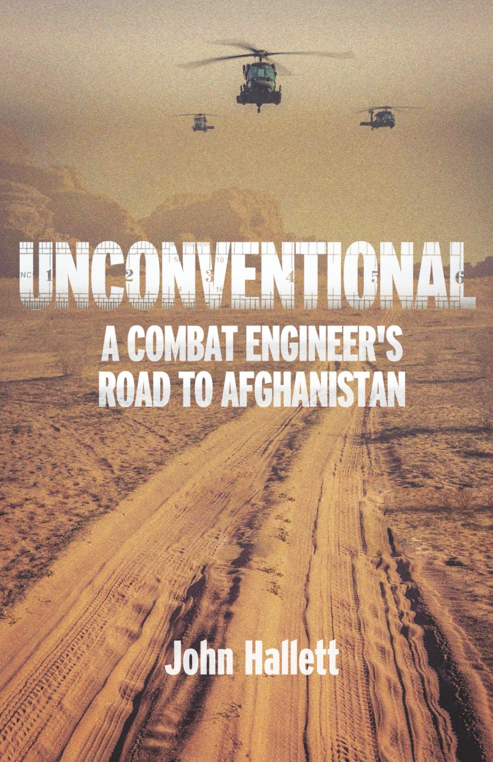 Unconventional: A Combat Engineer's Road to Afghanistan (Modern Military Memoirs)