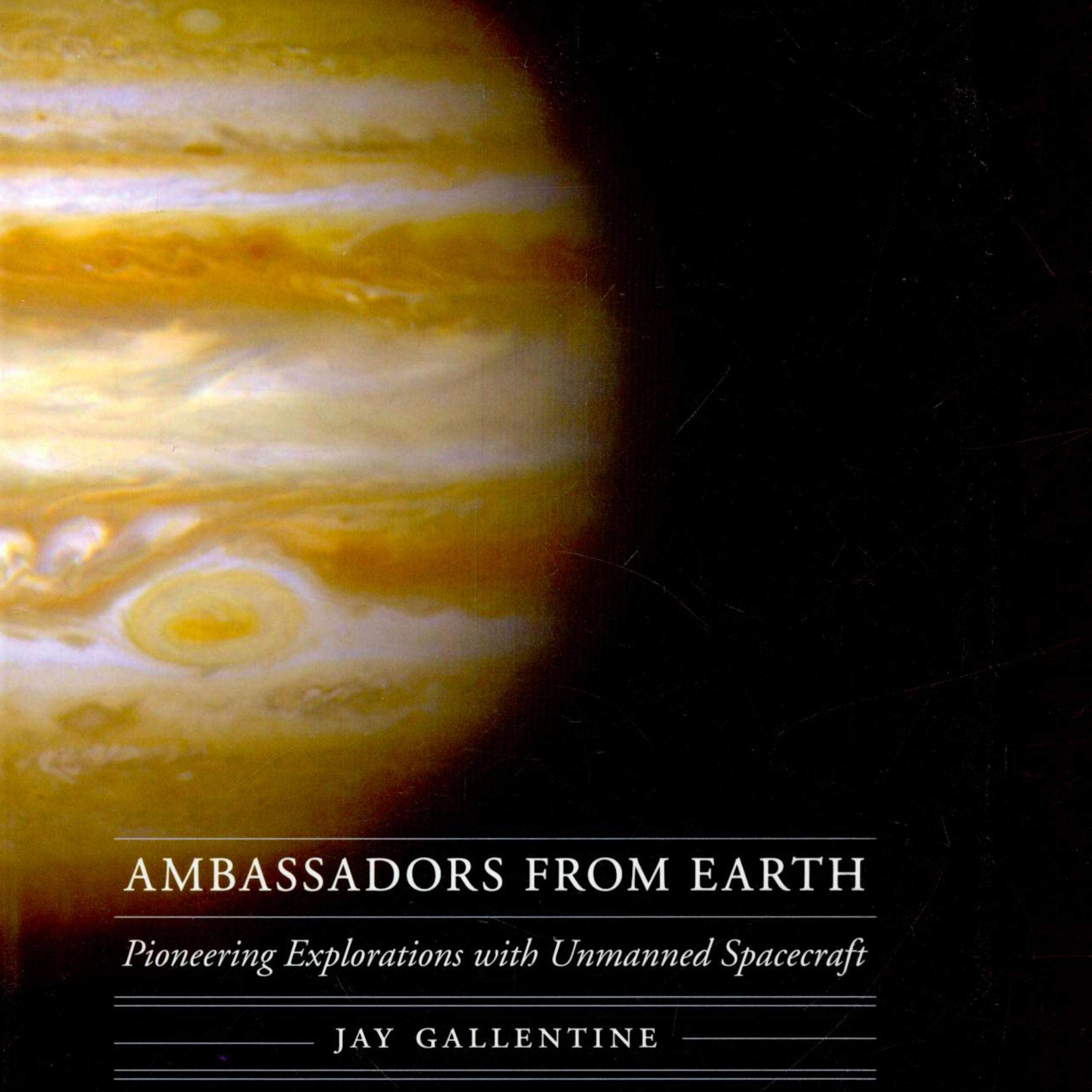 Ambassadors from Earth: Pioneering Explorations with Unmanned Spacecraft