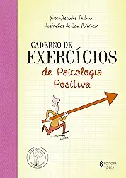 Caderno de exercícios de Psicologia Positiva