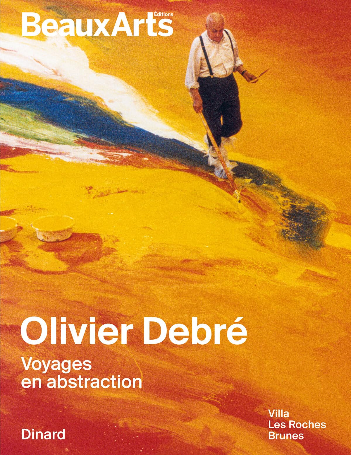 Olivier Debré. Voyages en abstraction: à la Villa les Roches Brunes de Dinard
