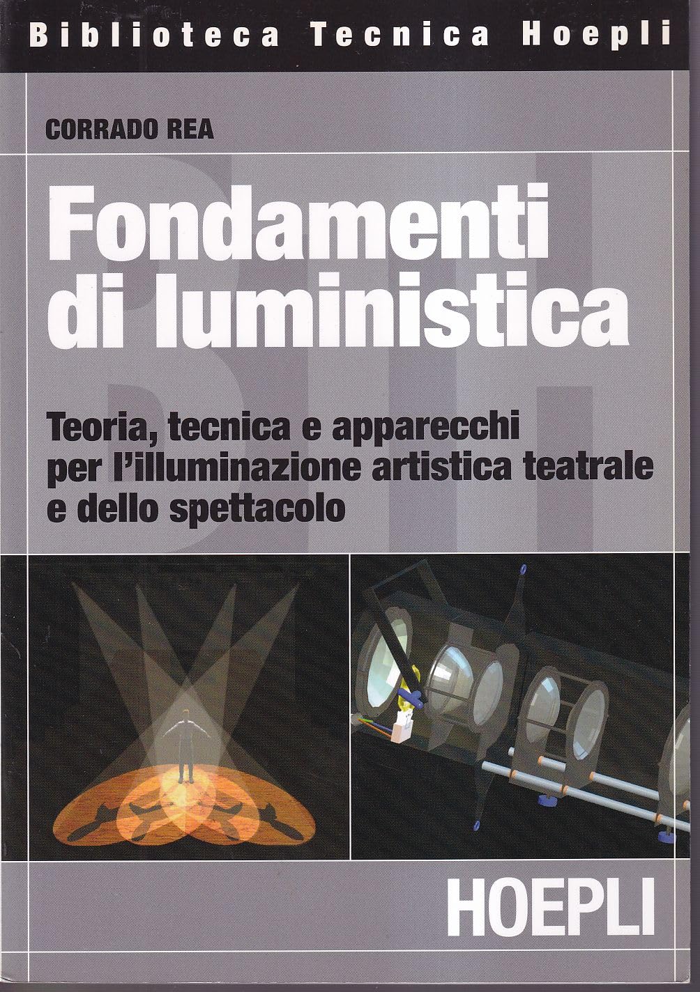 Fondamenti di luministica. Teoria, tecnica e apparecchi per l'illuminazione artistica teatrale e dello spettacolo