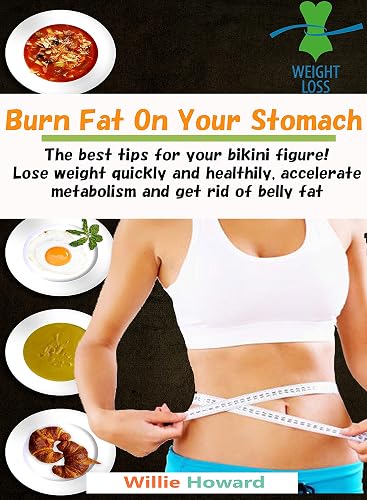 Burn Fat On Your Stomach : Lose weight quickly and