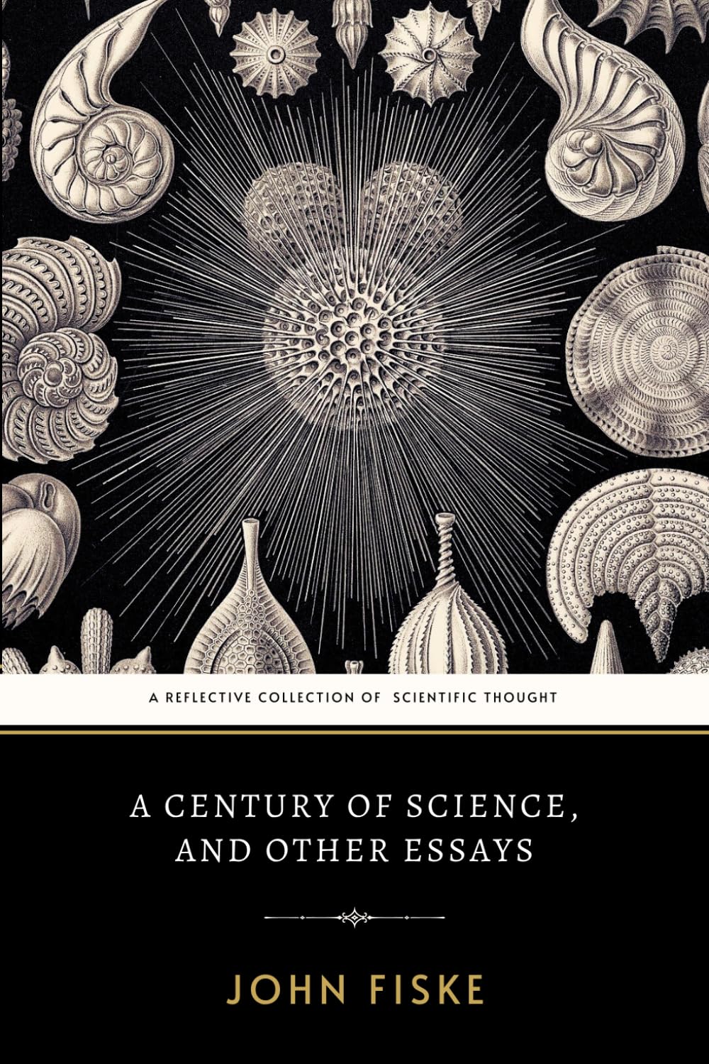 A Century of Science, and Other Essays: The Original 1899 Historical Writings of Scientific Discovery and Progress