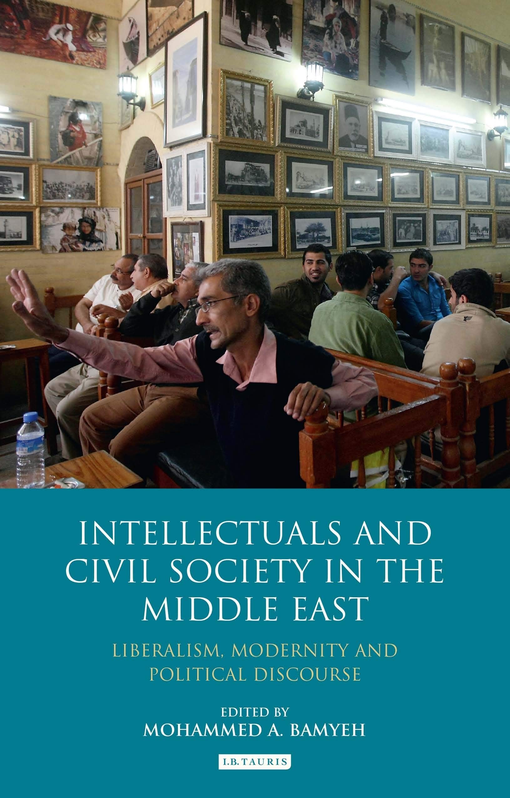 Buy Intellectuals and Civil Society in the Middle East: Liberalism, Modernity and Political Discourse (Library of Modern Middle East Studies) โ BookShops.in