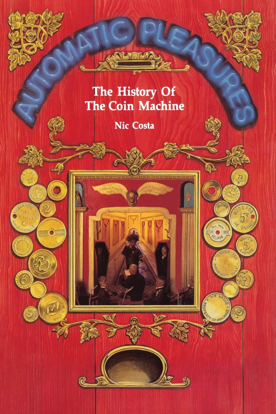 Automatic Pleasures: - The History of the Coin Machine