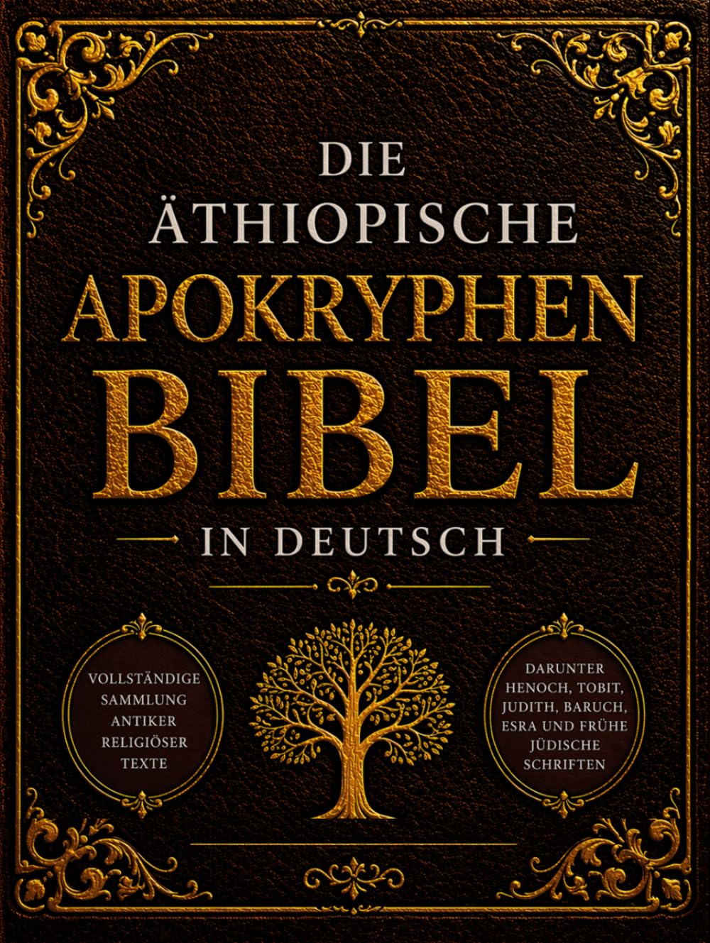 Die Äthiopische Apokryphen Bibel in Deutsch (Großdruck): Vollständige Sammlung Antiker Religiöser Texte, Darunter Henoch, Tobit, Judith, Baruch, Esra und frühe Jüdische Schriften
