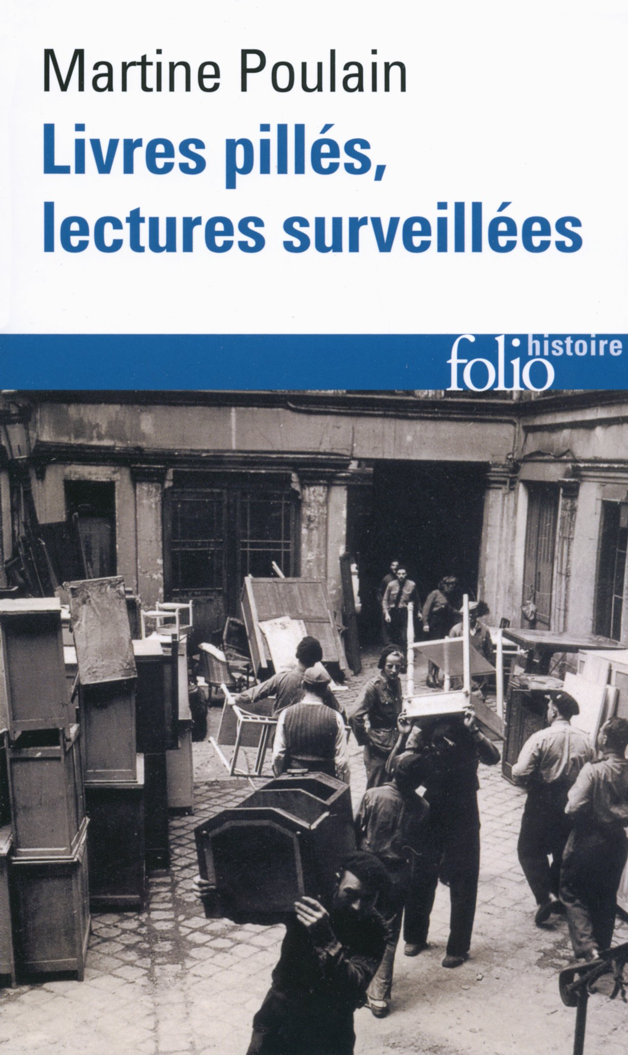 Livre pilles, lectures surveillees: Les bibliothèques françaises sous l'Occupation (Folio histoire)