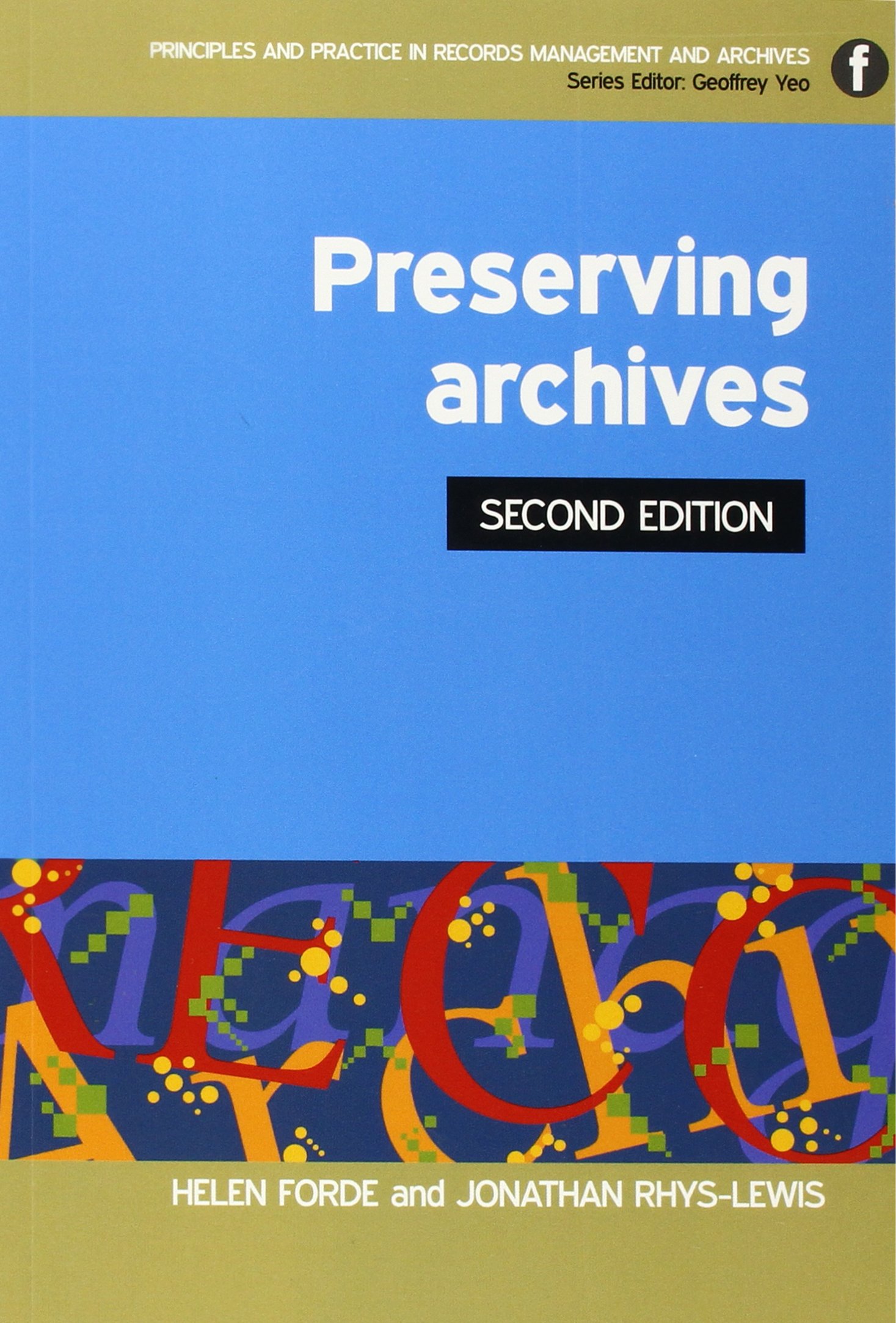 Preserving Archives (Principles and Practice in Records Management and Archives)