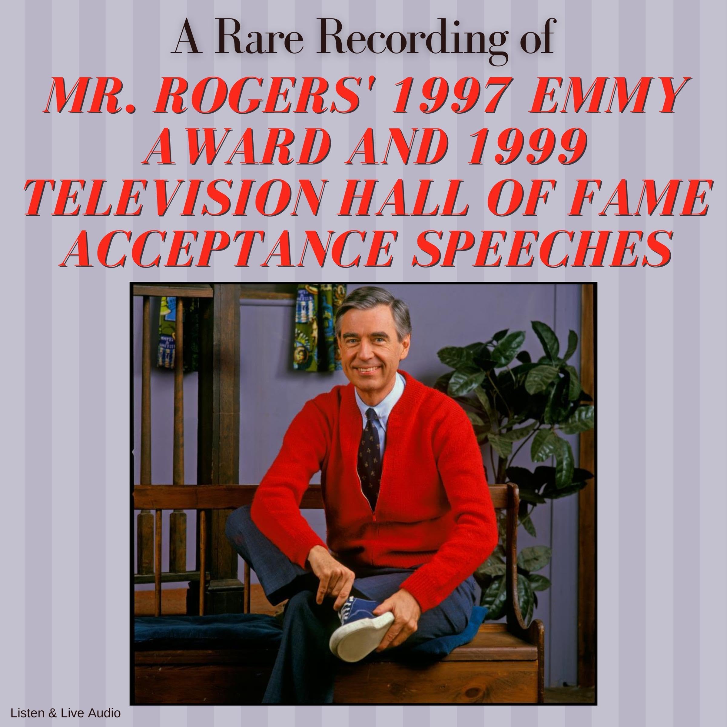 A Rare Recording of Mr. Rogers' 1997 Emmy Award and 1999 Television Hall of Fame Acceptance Speeches